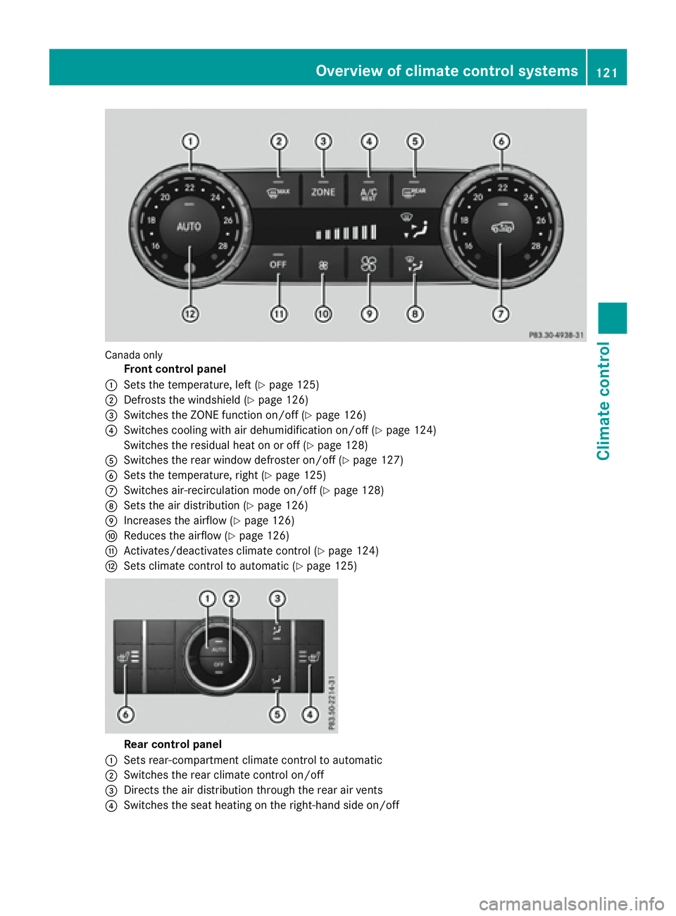 MERCEDES-BENZ GLE 2017  Owners Manual Canada on ly
Front control panel�C
Sets the temperature, left ( Y
page 125)�D
Defrosts the windshield ( Y
page 126)�
