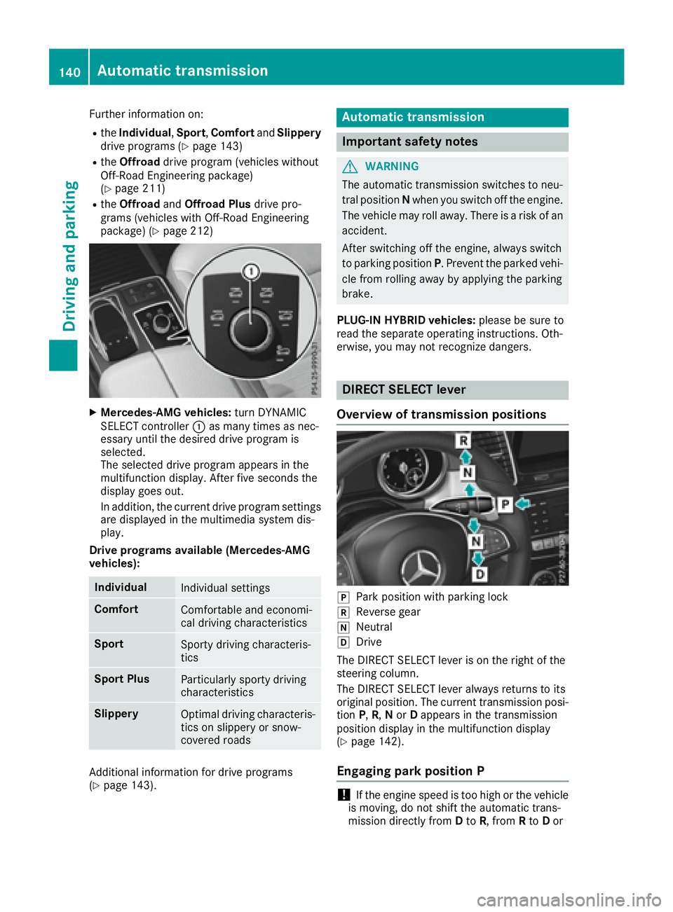 MERCEDES-BENZ GLE 2017  Owners Manual Further information on: R
the Individual , Sport , Comfort and Slippery
drive programs ( Y
page 143)R
the Offroad drive program (vehicles without
Off-Road Engineering package)
( Y
page 211)R
the Offro