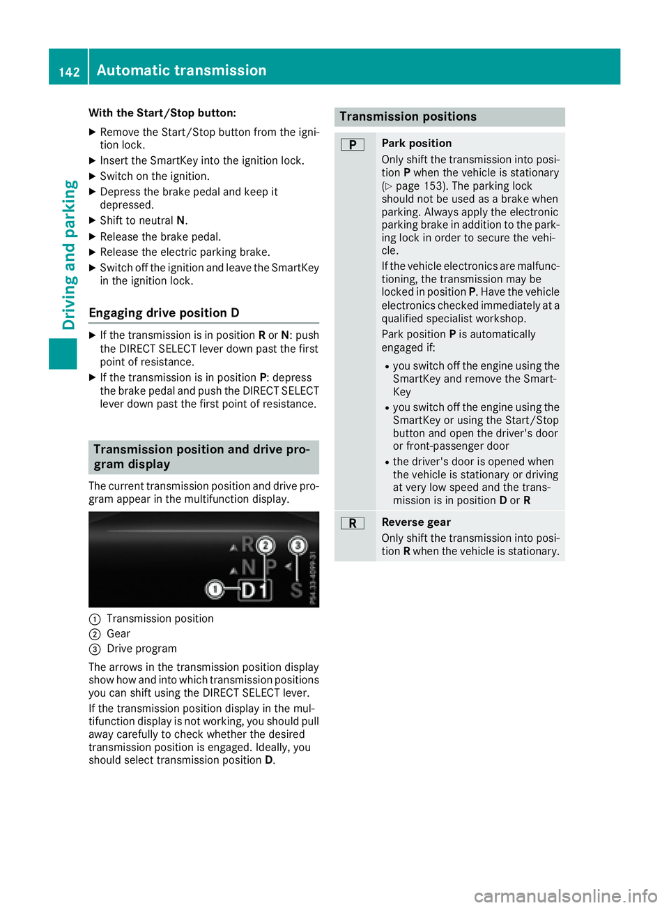 MERCEDES-BENZ GLE 2017  Owners Manual With the Start/Stop button: X
Remove the Start/Stop button from the igni-
tion lock. X
Insert the SmartKey into the ignition lock. X
Switch on the ignition. X
Depress the brake pedal and keep it
depre