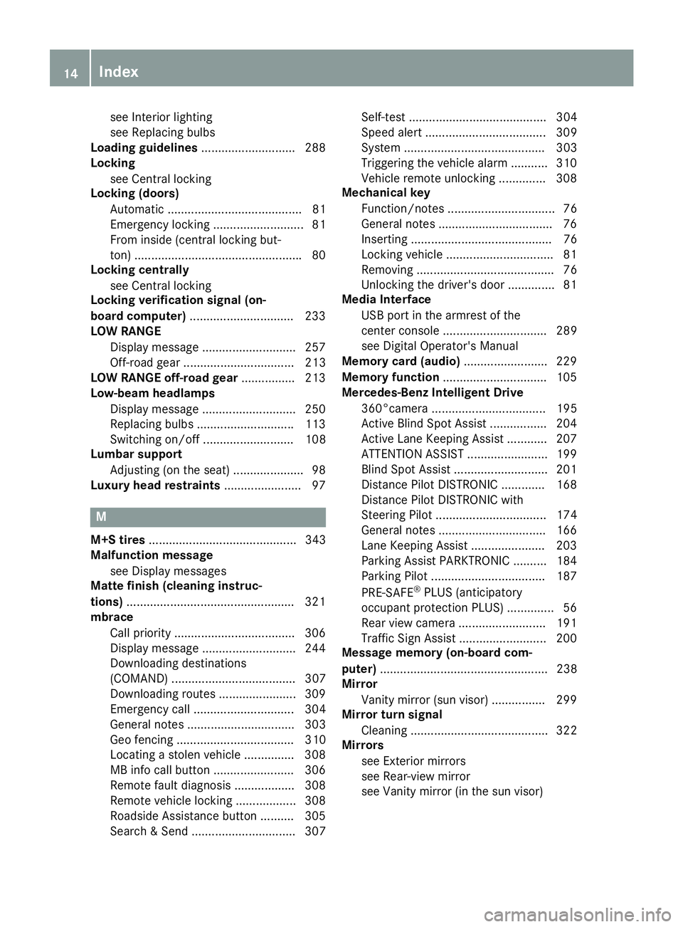 MERCEDES-BENZ GLE 2017 User Guide see Interior lighting
see Replacing bulbs
Loading guidelines ........................... .2 88
Locking
see Central locking
Locking (doors)
Automatic ........................................ 81
Emergen MERCEDES-BENZ GLE 2017 User Guide see Interior lighting
see Replacing bulbs
Loading guidelines ........................... .2 88
Locking
see Central locking
Locking (doors)
Automatic ........................................ 81
Emergen