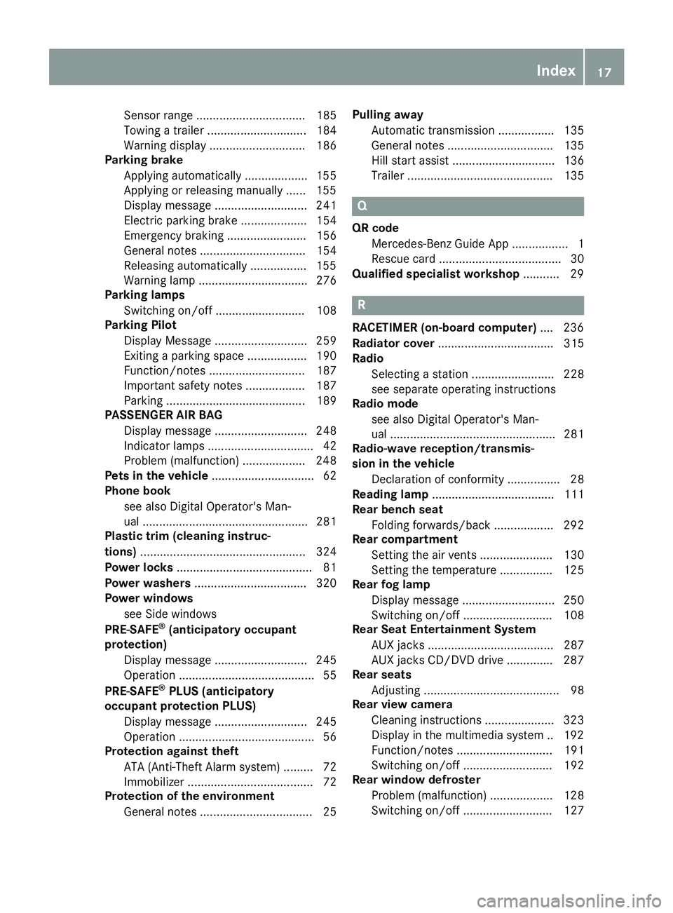 MERCEDES-BENZ GLE 2017 Owners Manual Sensor range ................................. 185
Towing a trailer .............................. 184
Warning display ............................. 186
Parking brake
Applying automatically .......... MERCEDES-BENZ GLE 2017 Owners Manual Sensor range ................................. 185
Towing a trailer .............................. 184
Warning display ............................. 186
Parking brake
Applying automatically ..........
