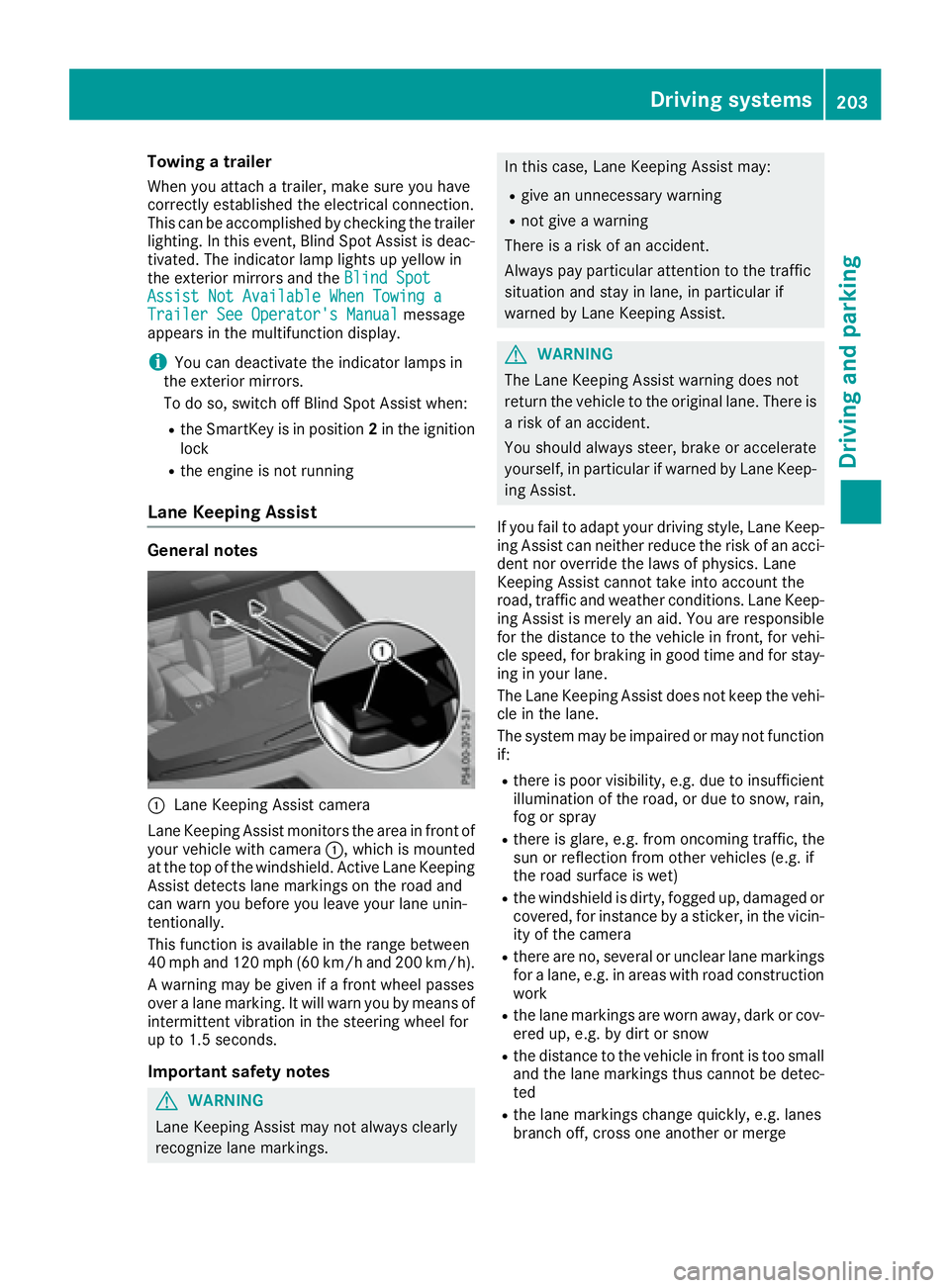 MERCEDES-BENZ GLE 2017  Owners Manual Towing a trailer When you attach a trailer, make sure you have
correctly established the electrical connection.
This can be accomplished by checking the trailer
lighting. In this event, Blind Spot Ass