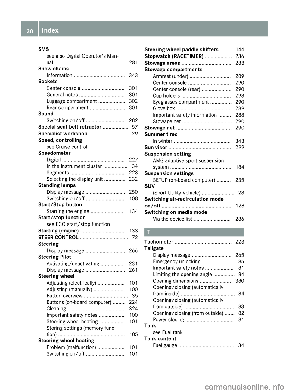 MERCEDES-BENZ GLE 2017 Owners Manual SMS
see also Digital Operator's Man-
ual .................................................. 281
Snow chains
Information .................................... 343
Sockets
Center console ............