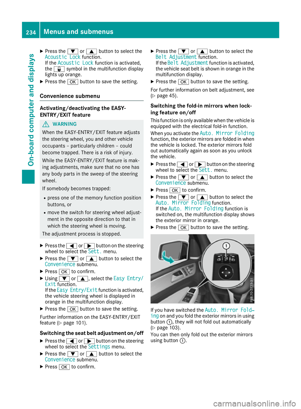 MERCEDES-BENZ GLE 2017  Owners Manual X
Press the �d or �c button to select the
Acoustic Lock function.
If the Acoustic Lock function is activated,
the �7 symbol in the multifunction display
lights up orange. X
Press the �v button to save