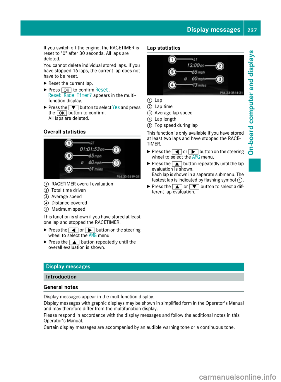 MERCEDES-BENZ GLE 2017  Owners Manual If you switch off the engine, the RACETIMER is
reset to "0" after 30 seconds. All laps are
deleted.
You cannot delete individual stored laps. If you
have stopped 16 laps, the current lap does 