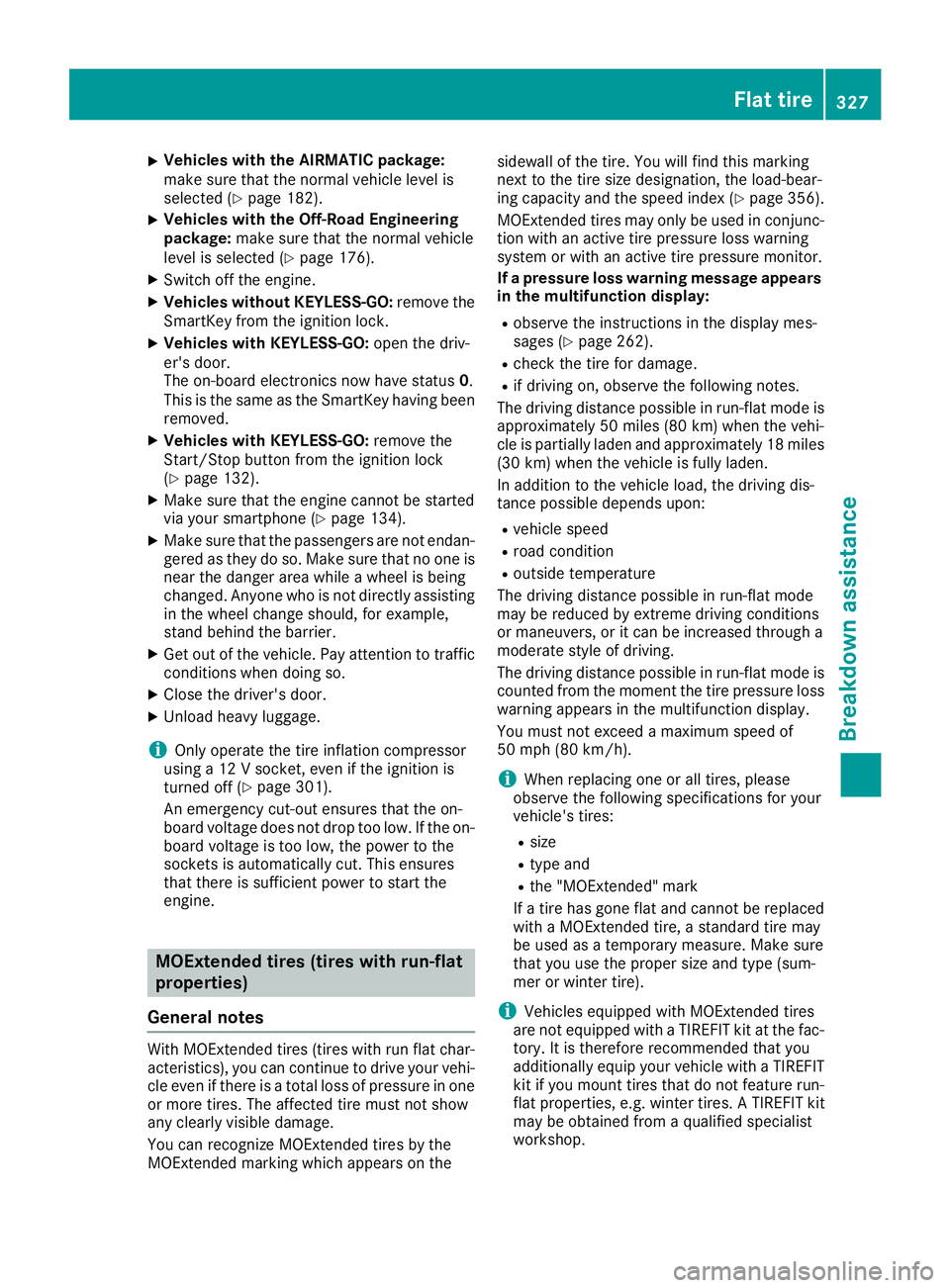 MERCEDES-BENZ GLE 2017  Owners Manual X
Vehicles with the AIRMATIC package:
make sure that the normal vehicle level is
selected ( Y
page 182).X
Vehicles with the Off-Road Engineering
package: make sure that the normal vehicle
level is sel