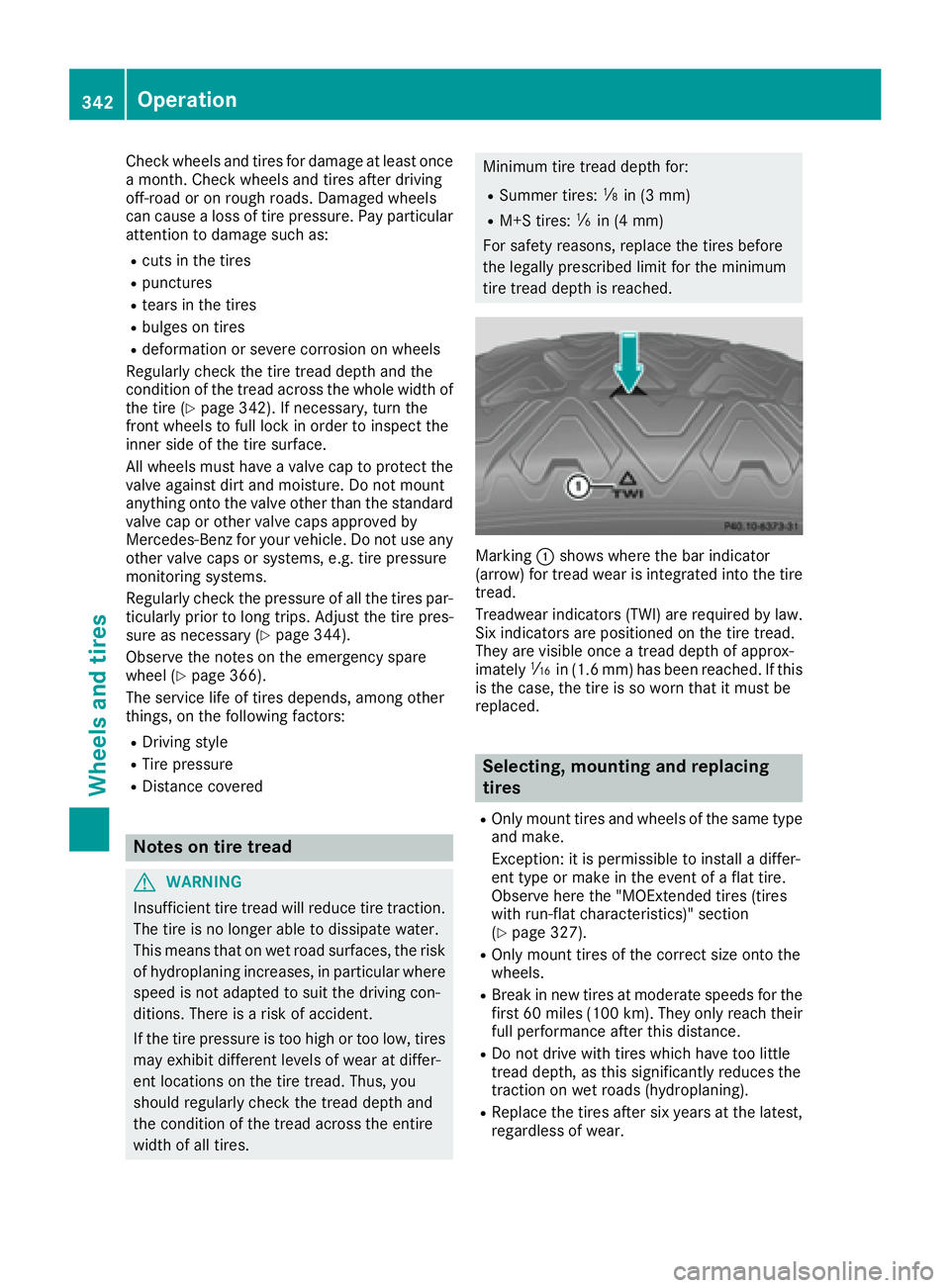 MERCEDES-BENZ GLE 2017 Owners Manual Check wheels and tires for damage at least once
a month. Check wheels and tires after driv ing
off-road or on rough roads. Damaged wheels
can cause a loss of tire pressure. Pay particular
attention to MERCEDES-BENZ GLE 2017 Owners Manual Check wheels and tires for damage at least once
a month. Check wheels and tires after driv ing
off-road or on rough roads. Damaged wheels
can cause a loss of tire pressure. Pay particular
attention to