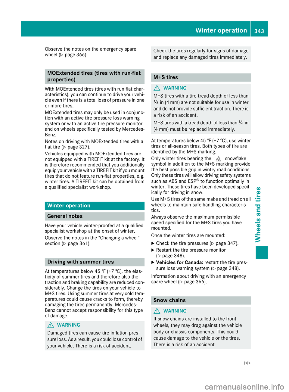 MERCEDES-BENZ GLE 2017 Owners Manual Observe the notes on the emergency spare
wheel ( Y
page 366).
MOExtended tires (tires with run-flat
properties) With MOExtended tires (tires with run flat char-
acteristics), you can continue to drive MERCEDES-BENZ GLE 2017 Owners Manual Observe the notes on the emergency spare
wheel ( Y
page 366).
MOExtended tires (tires with run-flat
properties) With MOExtended tires (tires with run flat char-
acteristics), you can continue to drive