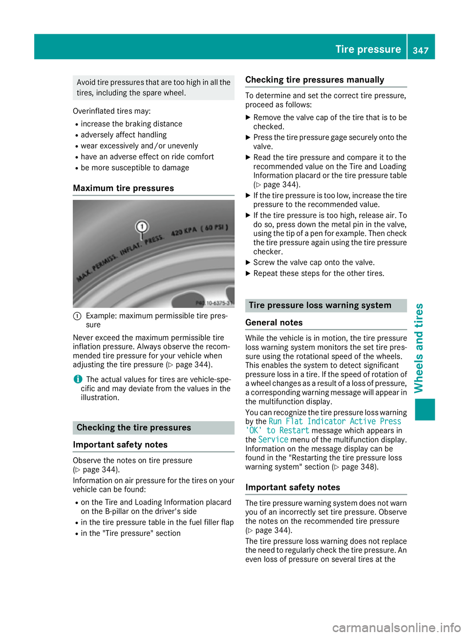 MERCEDES-BENZ GLE 2017  Owners Manual Avoid tire pressures that are too high in all the
tires, including the spare wheel.
Overinflated tires may: R
increase the braking distance R
adversely affect handling R
wear excessively and/or uneven