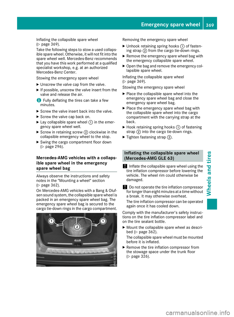 MERCEDES-BENZ GLE 2017 Owners Manual Inflating the collapsible spare wheel
( Y
page 369).
Take the following steps to stow a used collaps-
ible spare wheel. Otherwise, it will not fit into the
spare wheel well. Mercedes-Benz recommends
t MERCEDES-BENZ GLE 2017 Owners Manual Inflating the collapsible spare wheel
( Y
page 369).
Take the following steps to stow a used collaps-
ible spare wheel. Otherwise, it will not fit into the
spare wheel well. Mercedes-Benz recommends
t