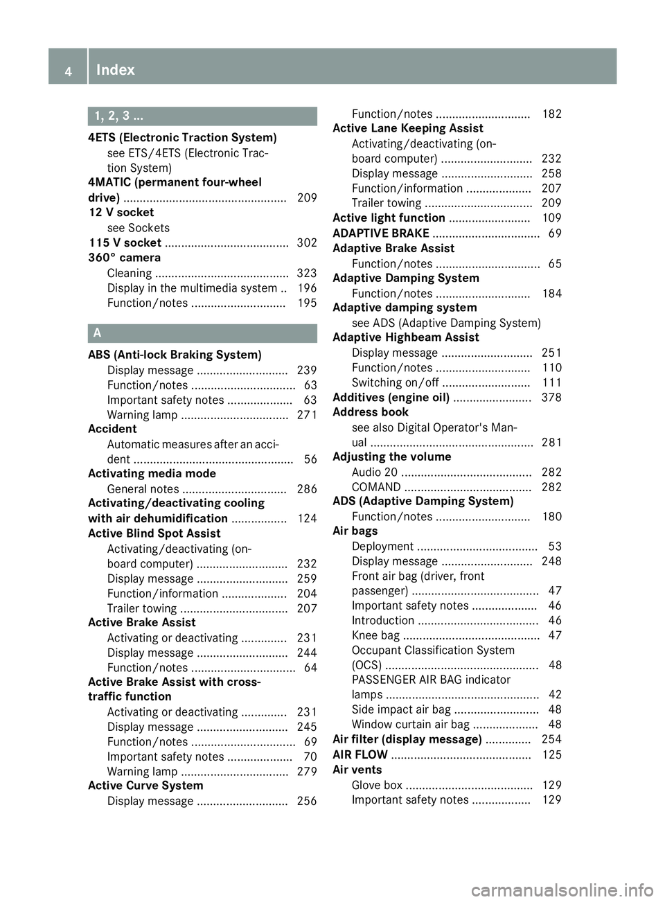 MERCEDES-BENZ GLE 2017 Owners Manual 1, 2, 3 ...4ETS (Electronic Traction System)
see ETS/4ETS (Electronic Trac-
tion System)
4MATIC (permanent four-wheel
drive) .................................................. 209
12 V socket
see Sock MERCEDES-BENZ GLE 2017 Owners Manual 1, 2, 3 ...4ETS (Electronic Traction System)
see ETS/4ETS (Electronic Trac-
tion System)
4MATIC (permanent four-wheel
drive) .................................................. 209
12 V socket
see Sock