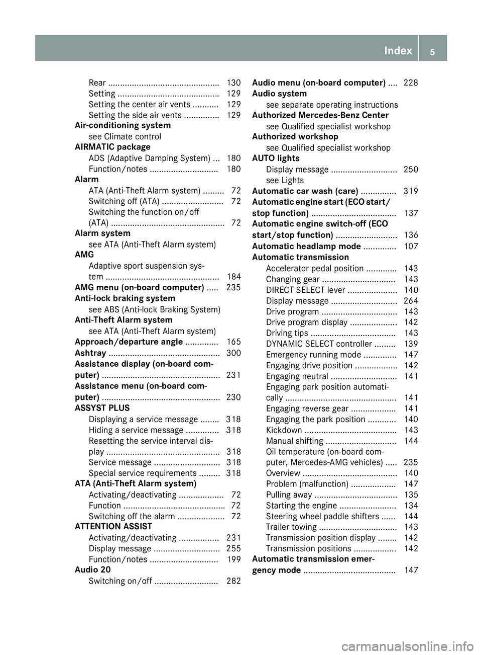 MERCEDES-BENZ GLE 2017  Owners Manual Rear .............................................. .1 30
Setting .......................................... .1 29
Setting the center air vents ........... 129
Setting the side air vents .............