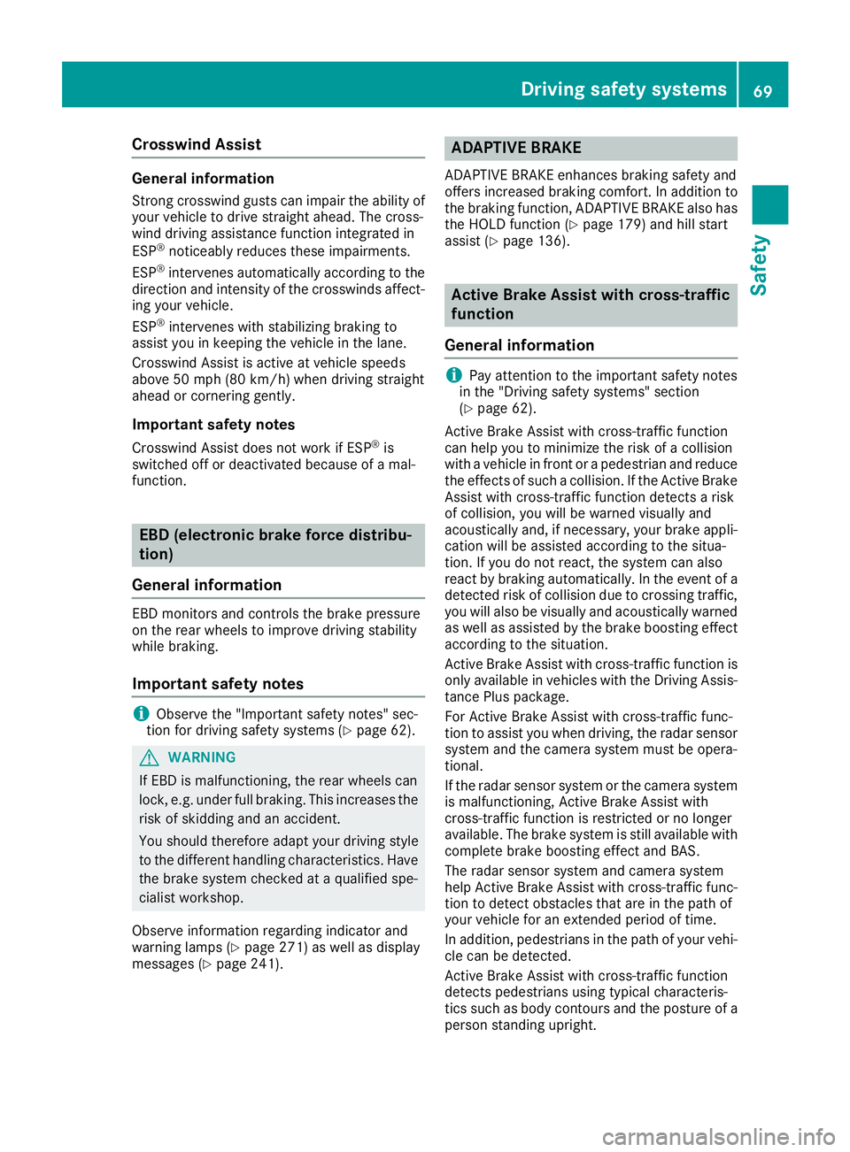 MERCEDES-BENZ GLE 2017 Manual PDF Crosswind Assist General information Strong crosswind gusts can impair the ability of
your vehicle to drive straight ahead. The cross-
wind driving assistance function integrated in
ESP ®
noticeably MERCEDES-BENZ GLE 2017 Manual PDF Crosswind Assist General information Strong crosswind gusts can impair the ability of
your vehicle to drive straight ahead. The cross-
wind driving assistance function integrated in
ESP ®
noticeably