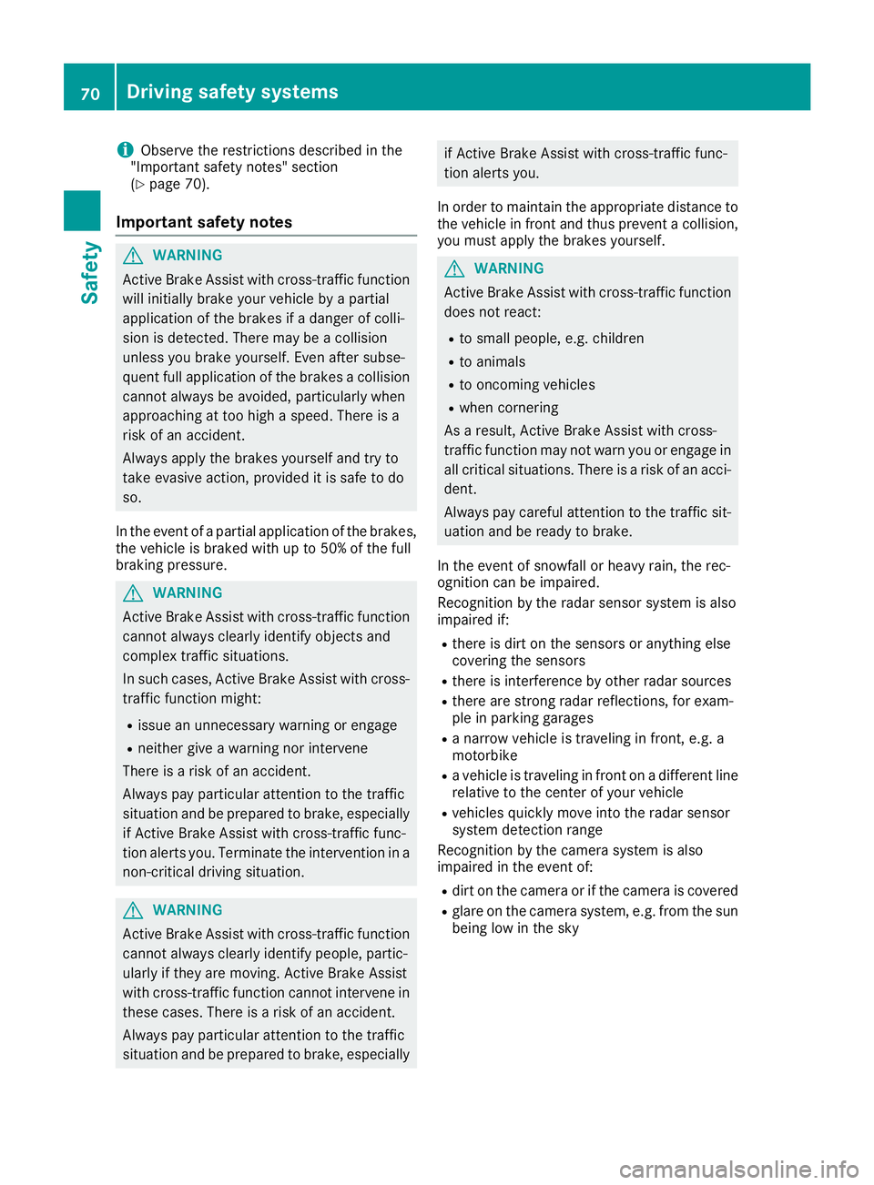 MERCEDES-BENZ GLE 2017 Manual PDF i Observe the restrictions described in the
"Important safety notes" section
( Y
page 70).
Important safety notes
G WARNING
Active Brake Assist with cross-traffic function
will initially brake MERCEDES-BENZ GLE 2017 Manual PDF i Observe the restrictions described in the
"Important safety notes" section
( Y
page 70).
Important safety notes
G WARNING
Active Brake Assist with cross-traffic function
will initially brake
