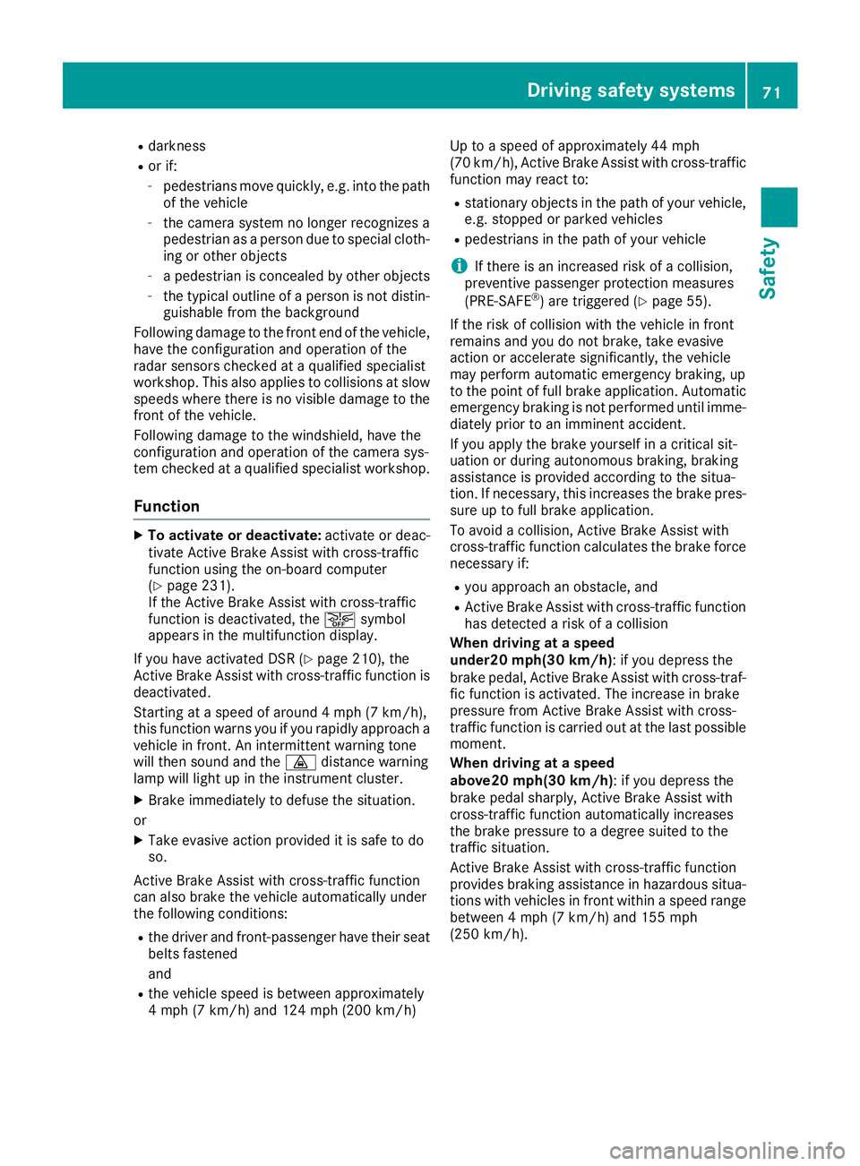 MERCEDES-BENZ GLE 2017 Manual PDF R
darkness R
or if: -
pedestrians move quickly, e.g. into the path
of the vehicle -
the camera system no longer recognizes a
pedestrian as a person due to special cloth-
ing or other objects -
a pedes MERCEDES-BENZ GLE 2017 Manual PDF R
darkness R
or if: -
pedestrians move quickly, e.g. into the path
of the vehicle -
the camera system no longer recognizes a
pedestrian as a person due to special cloth-
ing or other objects -
a pedes