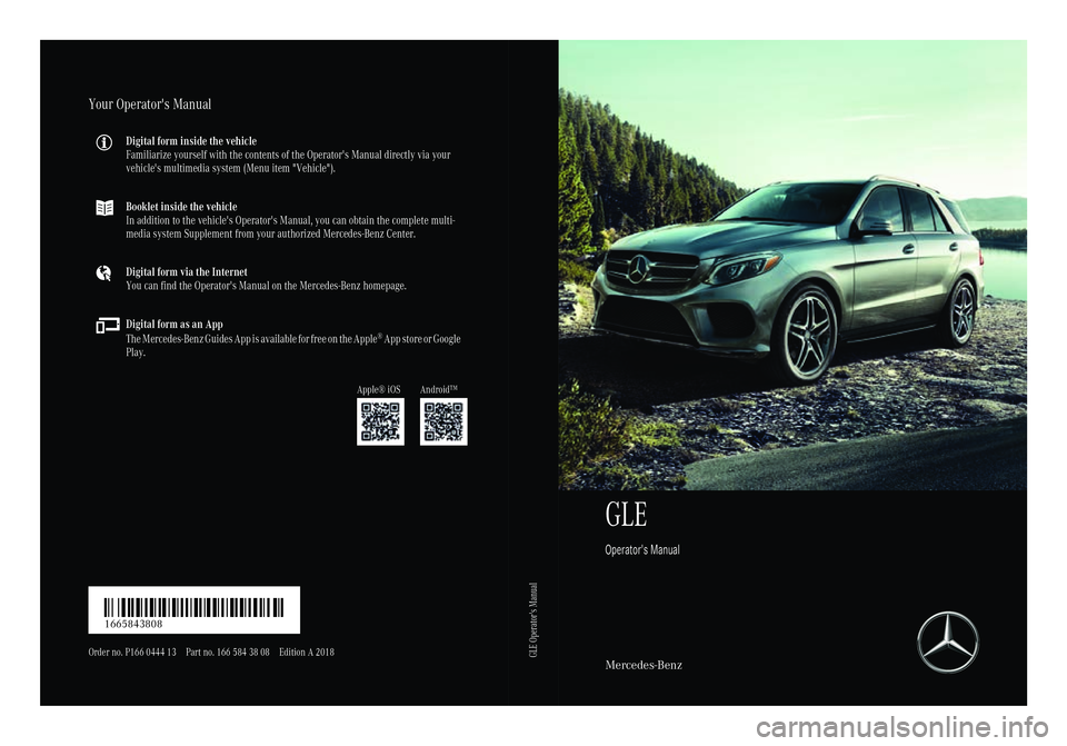 MERCEDES-BENZ GLE 2018  Owners Manual GLE Operator's Manual
Mercedes-BenzYour Operator's Manual Digital form inside the vehicle
Familiarize yourself with the contents of the Operator's Manual directly via your
vehicle's mu