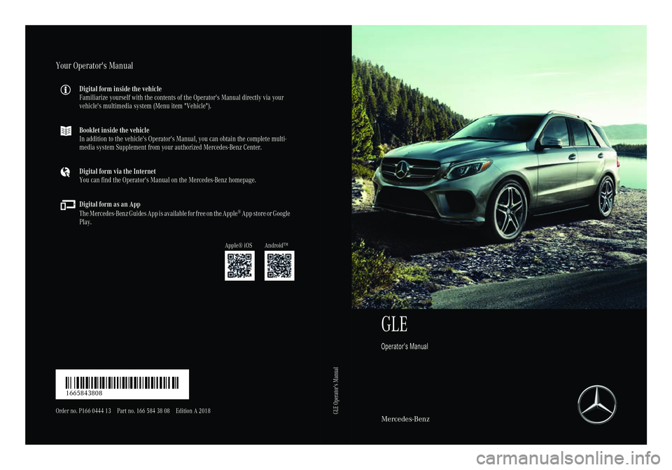 MERCEDES-BENZ GLE 2018 Owners Manual GLE Operator's Manual
Mercedes-BenzYour Operator's Manual Digital form inside the vehicle
Familiarize yourself with the contents of the Operator's Manual directly via your
vehicle's mu MERCEDES-BENZ GLE 2018 Owners Manual GLE Operator's Manual
Mercedes-BenzYour Operator's Manual Digital form inside the vehicle
Familiarize yourself with the contents of the Operator's Manual directly via your
vehicle's mu