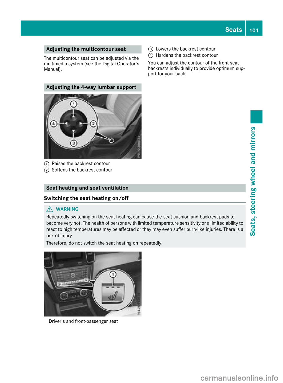 MERCEDES-BENZ GLE 2018  Owners Manual Adjusting the mu lticontour seatThe multicontour seat can be adjusted via th e
multimedia system (see th e Digital Operator' s
Manual).
Adjusting the 4-way lumbar support
�C
Raises th e backrest c