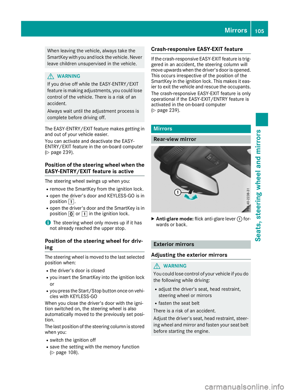 MERCEDES-BENZ GLE 2018  Owners Manual When leaving the vehicle, always take the
SmartKey with you and lock the vehicle. Never
leave children unsupervised in the vehicle.
G WARNING
If you drive off while the EASY-ENTRY/EXIT
feature is maki