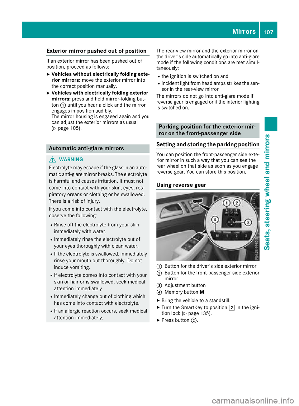MERCEDES-BENZ GLE 2018  Owners Manual Exterior mirror pushed out of position If an exterior mirror has been pushed out of
position, proceed as follows: X
Vehicles without electrically folding exte-
rior mirrors: move the exterior mirror i