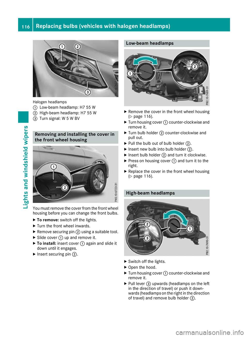 MERCEDES-BENZ GLE 2018  Owners Manual Halogen headlamps
�C
Low-beam headlamp: H7 55 W�D
High-beam headlamp: H7 55 W�