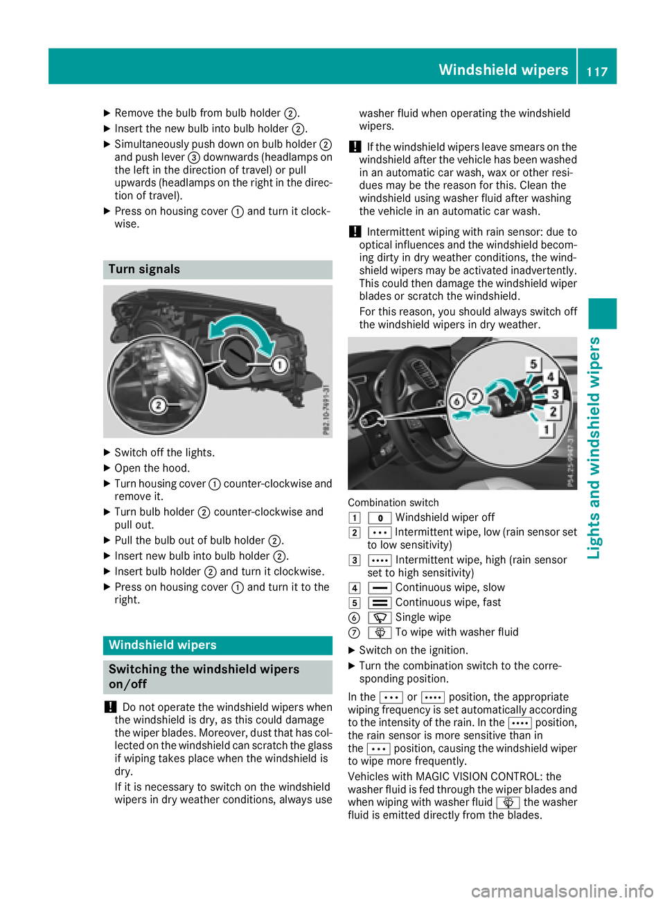 MERCEDES-BENZ GLE 2018  Owners Manual X
Remove th e bulb from bulb holder �D .X
Inser t th e ne w bulb int o bulb holder �D .X
Simultaneously push down on bulb holder �D
and push lever �