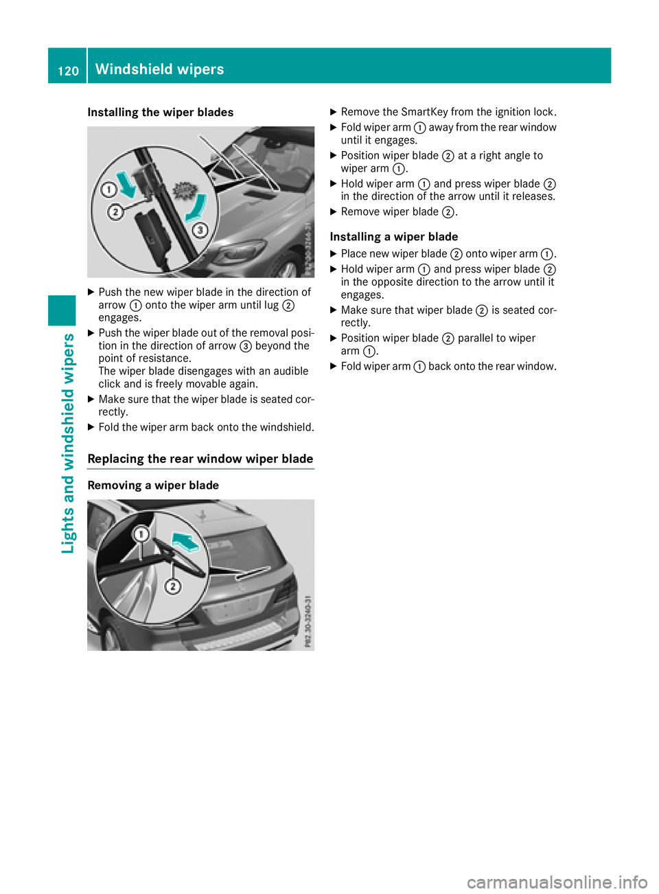 MERCEDES-BENZ GLE 2018  Owners Manual Installing the wiper blades X
Push the new wiper blade in the dire ction of
arrow �C onto the wiper arm unt il lug �D
engages. X
Push the wiper blade out of the removal posi-
tion in the dire ction of