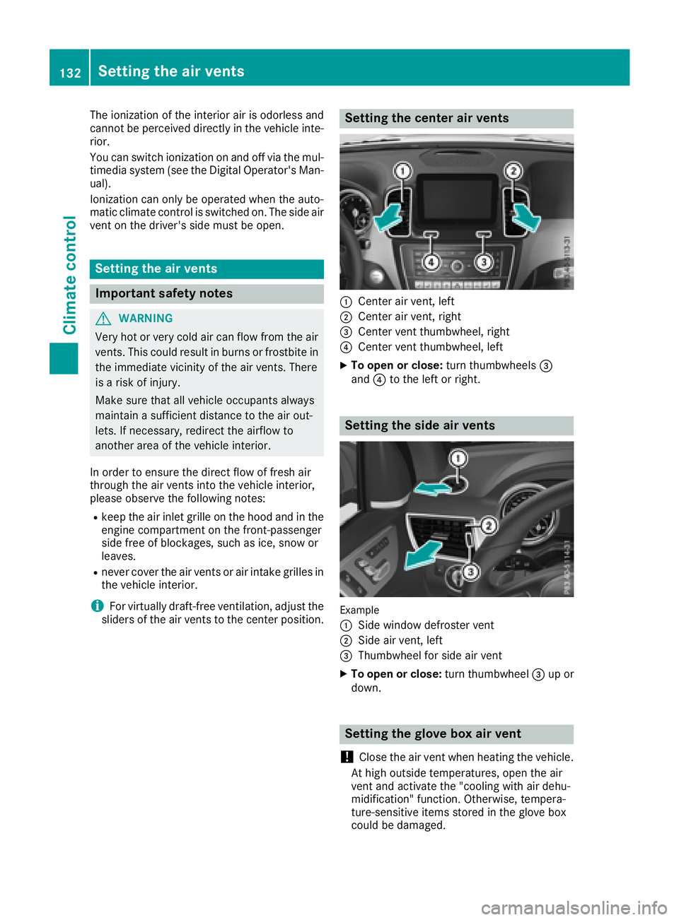 MERCEDES-BENZ GLE 2018  Owners Manual The ionization of the interior air is odorless and
cannot be perceived directly in the vehicle inte-
rior.
You can switch ionization on and off via the mul-
timedia system (see the Digital Operator