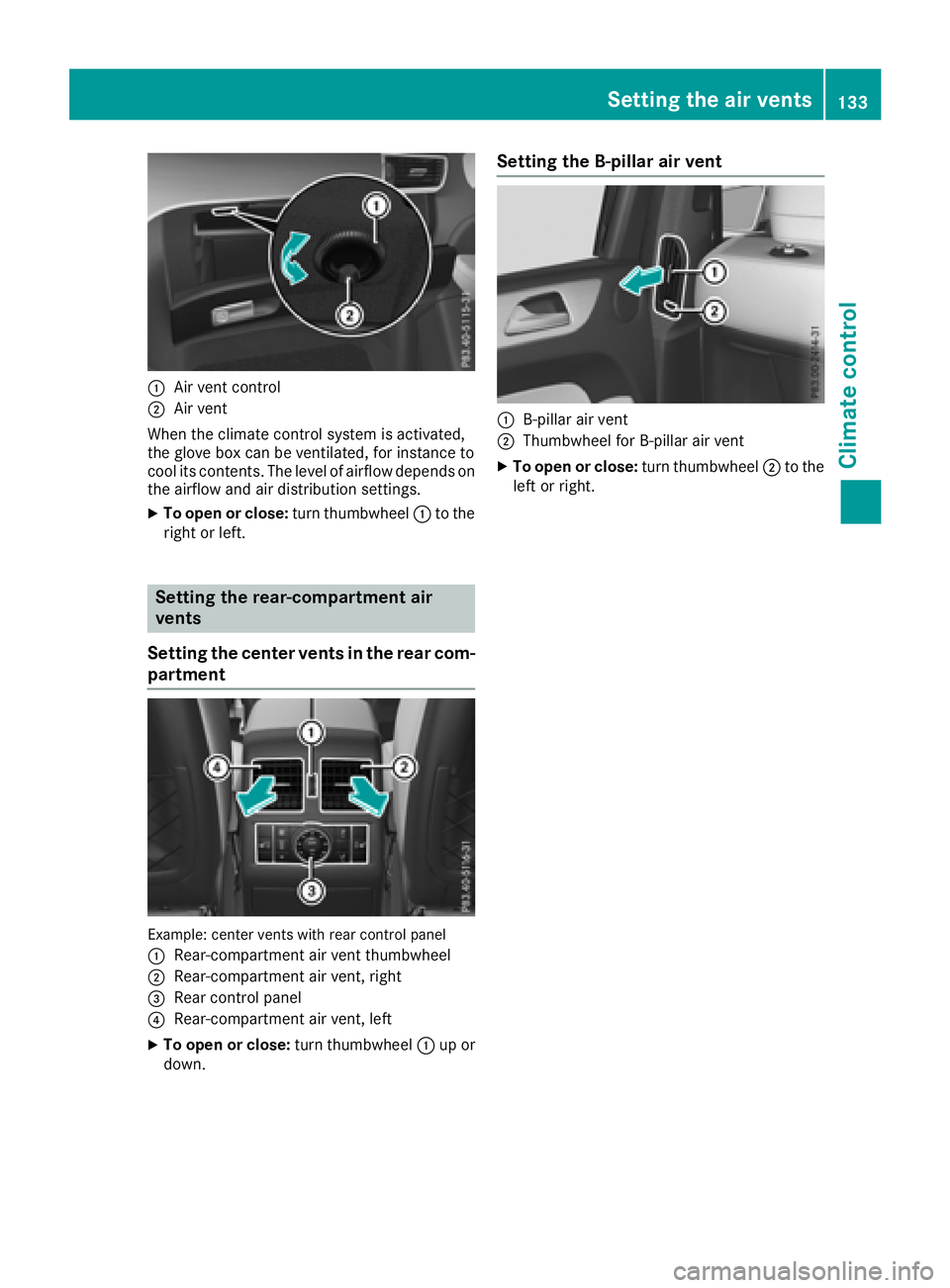 MERCEDES-BENZ GLE 2018  Owners Manual �C
Air vent control�D
Air vent
When the climate control system is activated,
the glove box can be ventilated, for instance to
cool its contents. The level of airflow depends on
the airflow and air dis