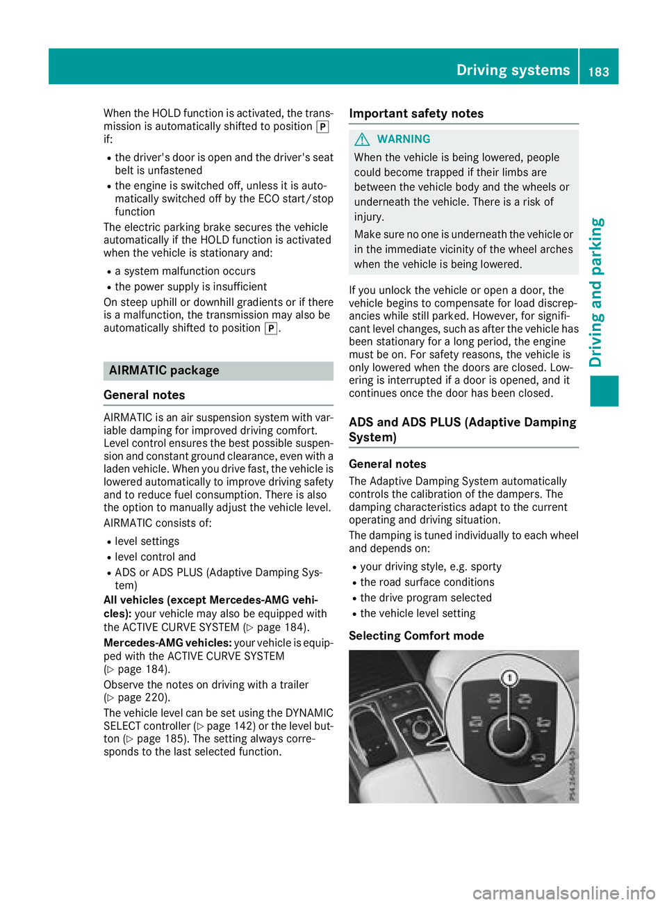 MERCEDES-BENZ GLE 2018  Owners Manual When the HOLD function is activated, the trans-
mission is automatically shifted to position �]
if: R
the driver's door is open and the driver's seat
belt is unfastened R
the engine is switche