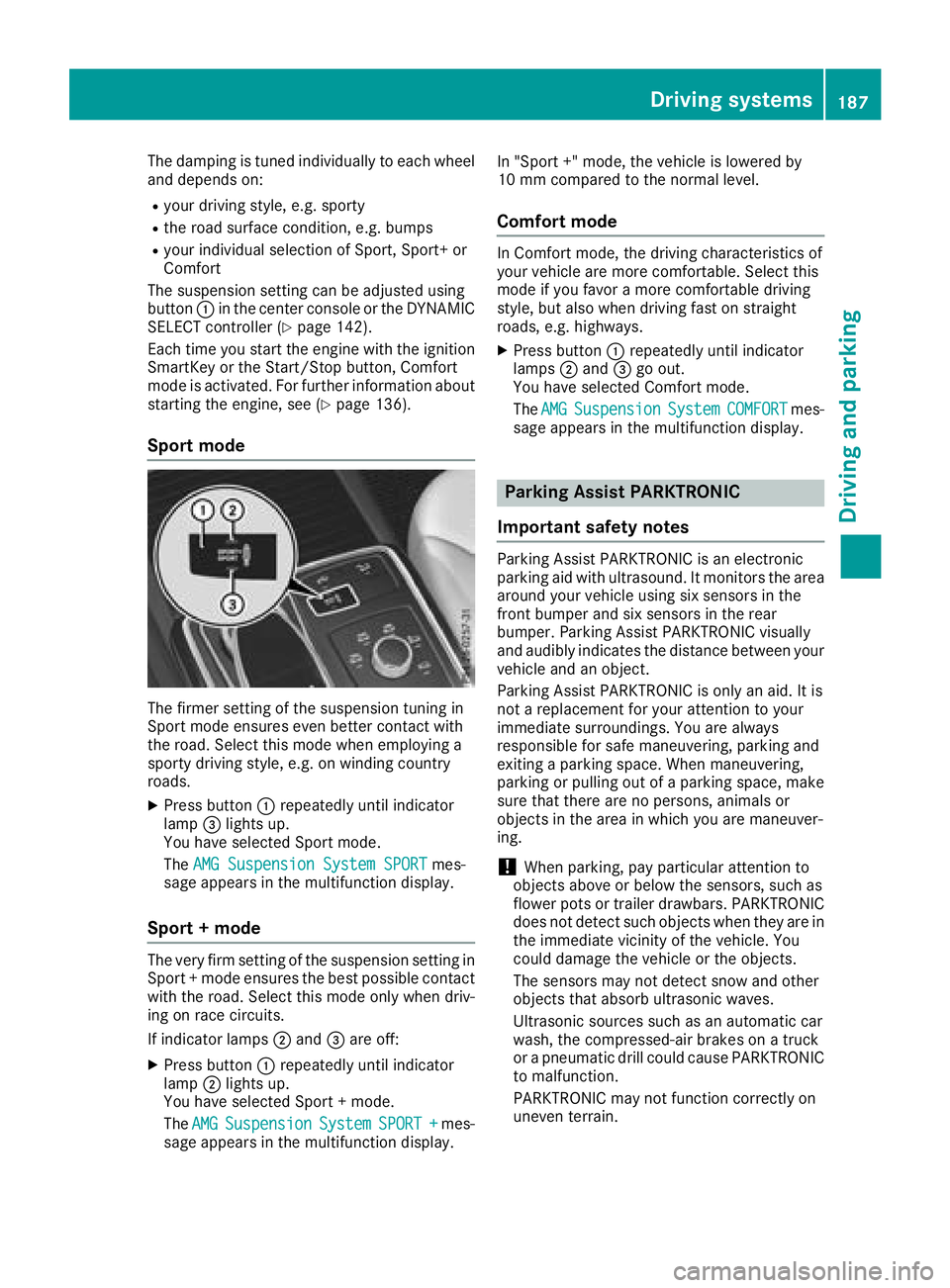MERCEDES-BENZ GLE 2018  Owners Manual The damping is tuned individually to each wheel
and depends on: R
your driving style, e.g. sporty R
the road surface condition, e.g. bumps R
your individual selection of Sport, Sport+ or
Comfort
The s