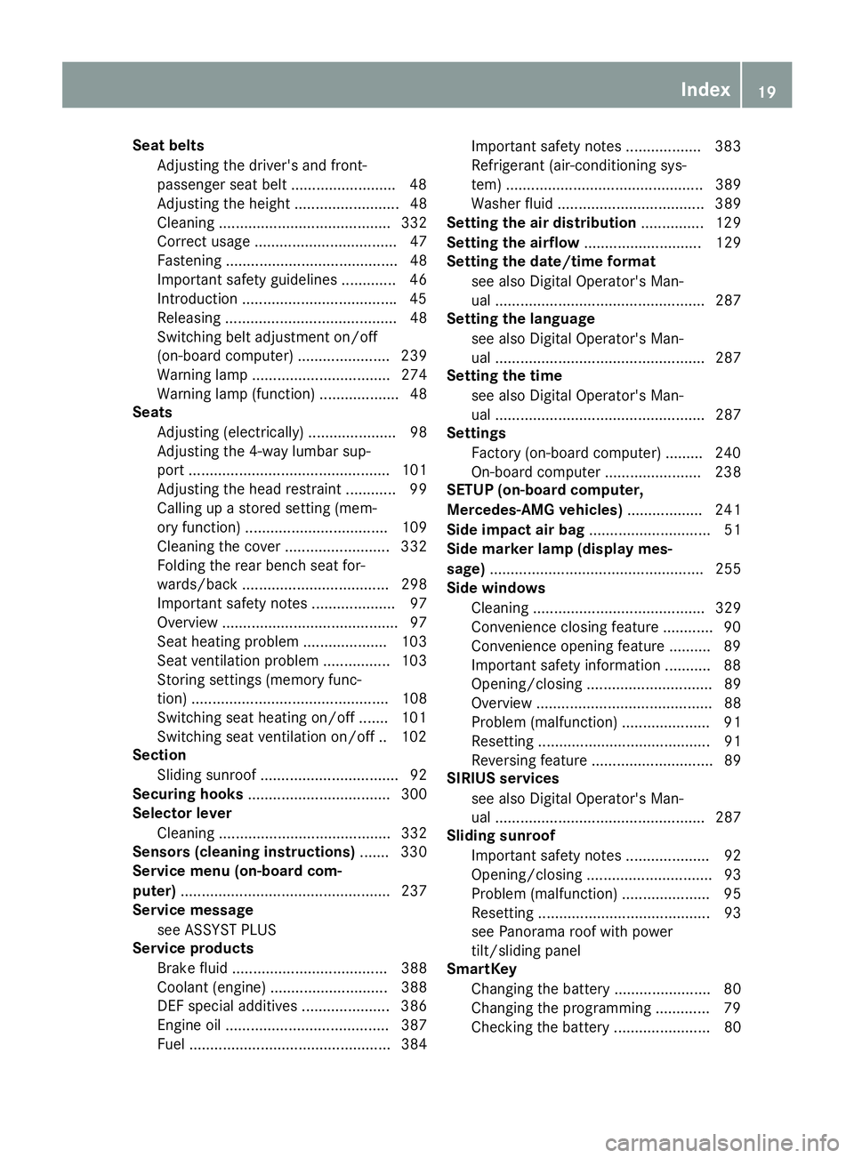 MERCEDES-BENZ GLE 2018 Owners Manual Seat belts
Adjusting the driver's and front-
passenger seat belt ........................ .4 8
Adjusting the height ......................... 48
Cleaning ......................................... MERCEDES-BENZ GLE 2018 Owners Manual Seat belts
Adjusting the driver's and front-
passenger seat belt ........................ .4 8
Adjusting the height ......................... 48
Cleaning .........................................