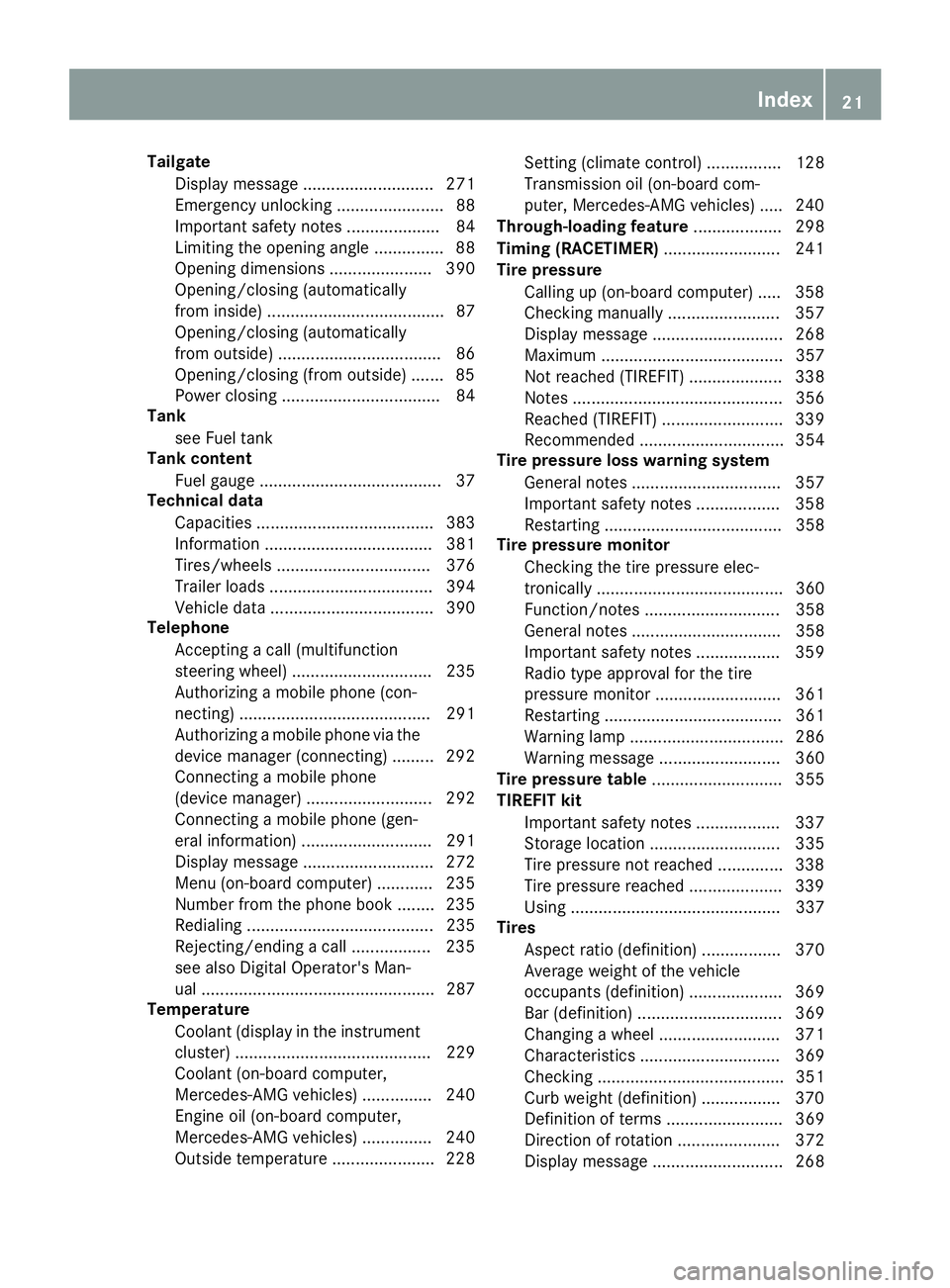 MERCEDES-BENZ GLE 2018  Owners Manual Tailgate
Display message ............................ 271
Emergency unlocking ....................... 88
Important safety notes .................... 84
Limiting the opening angle ............... 88
Op