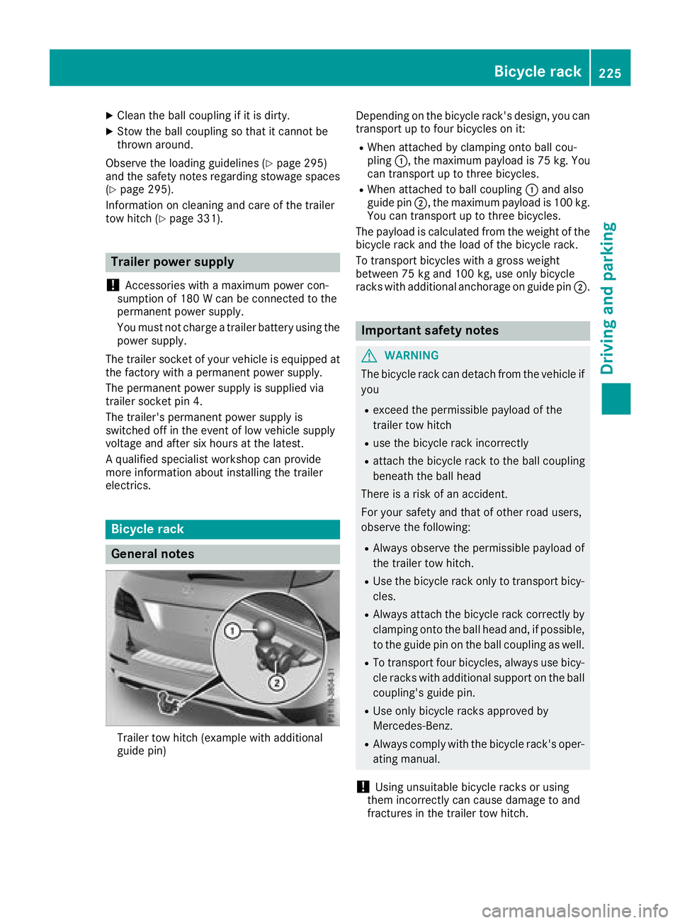 MERCEDES-BENZ GLE 2018  Owners Manual X
Clean the ball co uplin g if it is dirt y.X
St ow the ball co uplin g so that it cannot be
thrown aroun d.
Observe the loading guidelines ( Y
page 295)
and the safety notes regarding stowage spaces
