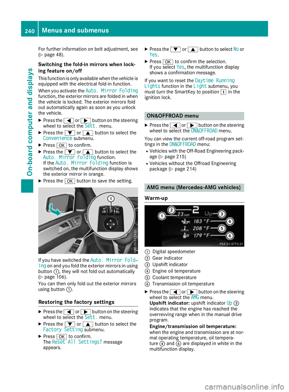 MERCEDES-BENZ GLE 2018  Owners Manual For further information on belt adjustment, see
( Y
page 48).
Switching the fold-in mirrors when lock-
ing feature on/off This function is only available when the vehicle is
equipped with the electric