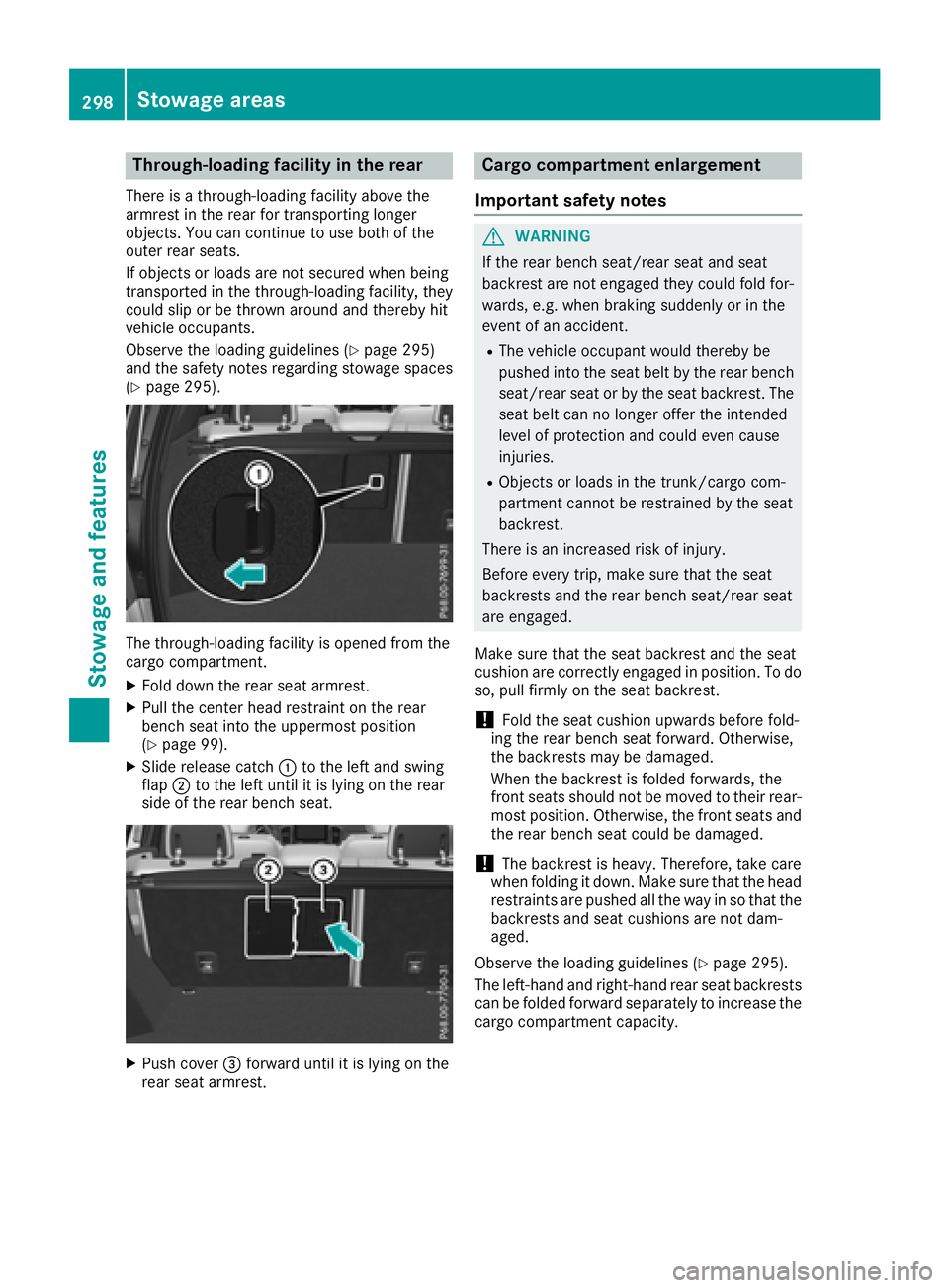 MERCEDES-BENZ GLE 2018  Owners Manual Through-loading facility in the rear There is a through-loading facility above the
armrest in the rear for transporting longer
objects. You can continue to use both of the
outer rear seats.
If objects