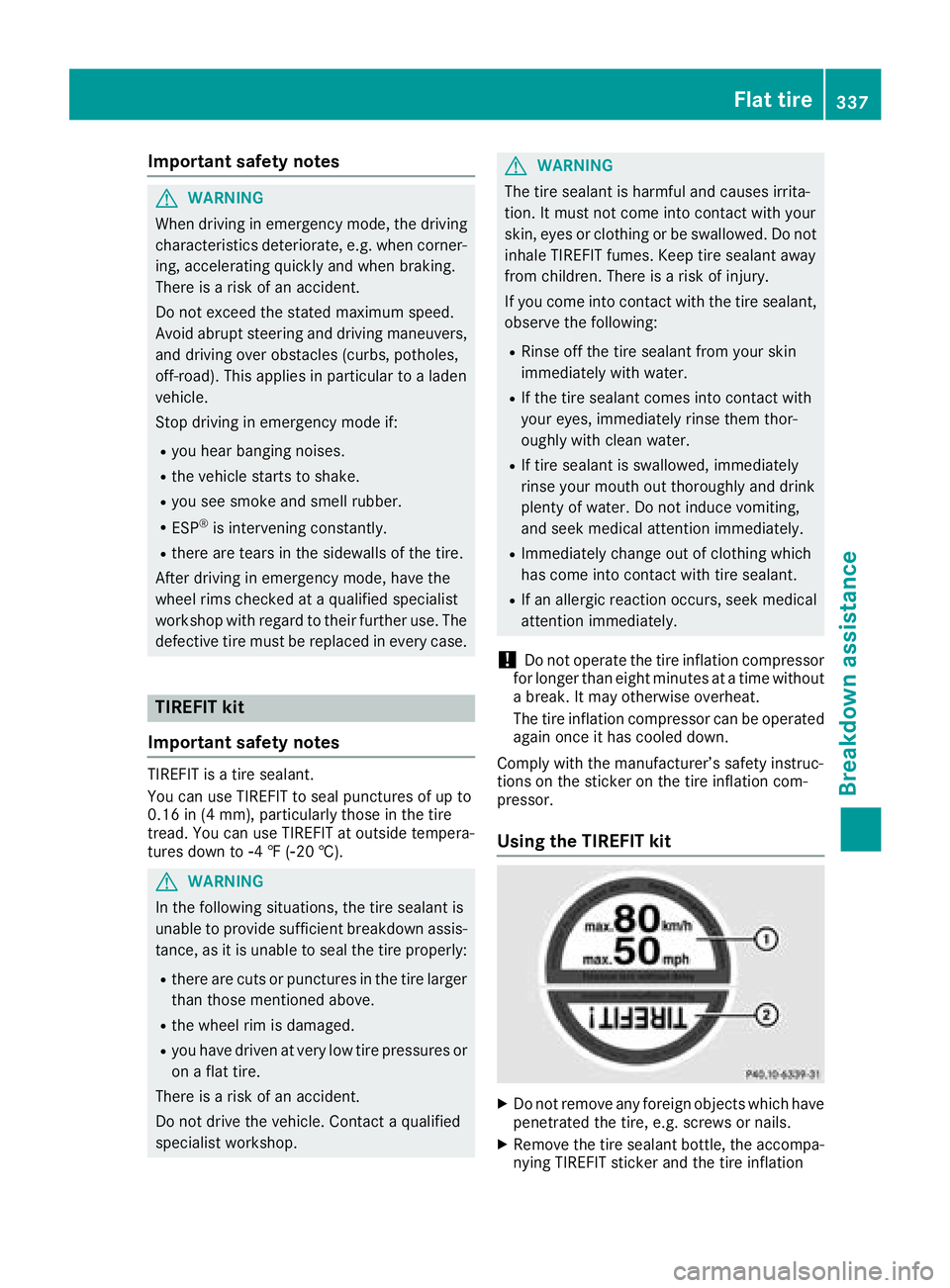 MERCEDES-BENZ GLE 2018  Owners Manual Important safety notes
G WARNIN G
When driving in emergenc y mode, th e driving
characteristics deteriorate, e.g. when corner-
ing , accelerating quickly and when braking .
Ther e is a ris k of an acc