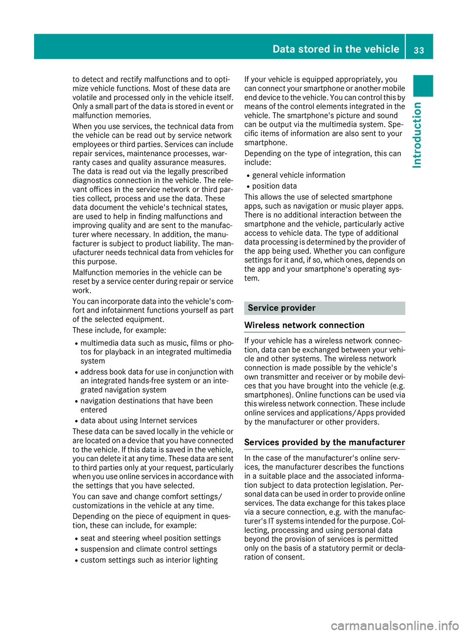 MERCEDES-BENZ GLE 2018 Owners Manual to detect and rectify malfunctions and to opti-
mize vehicle functions. Most of these data are
volatile and processed only in the vehicle itself.
Only a small part of the data is stored in event or
ma MERCEDES-BENZ GLE 2018 Owners Manual to detect and rectify malfunctions and to opti-
mize vehicle functions. Most of these data are
volatile and processed only in the vehicle itself.
Only a small part of the data is stored in event or
ma