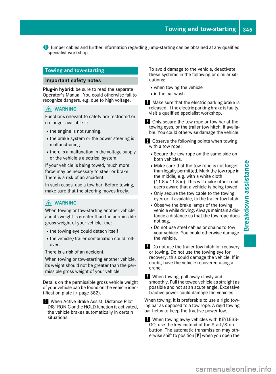 MERCEDES-BENZ GLE 2018  Owners Manual i Jumper cables and further information regarding jump-starting can be obtained at any qualified
specialist workshop.
Towing and tow-starting
Important safety notes Plug-in hybrid: be sure to read the