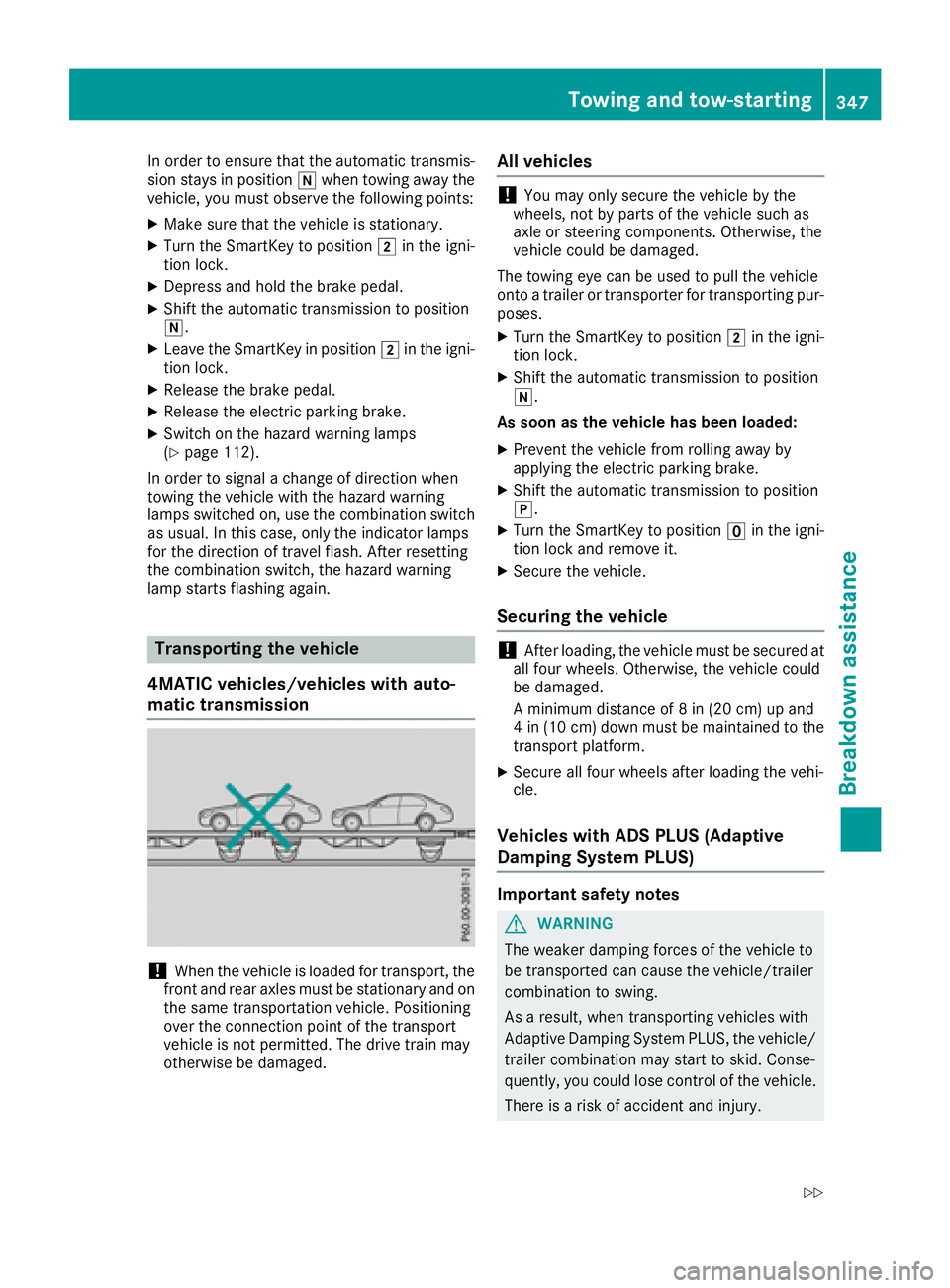 MERCEDES-BENZ GLE 2018  Owners Manual In order to ensure that the automatic transmis-
sion stays in position �\\ when towing away the
vehicle, you must observe the following points: X
Make sure that the vehicle is stationary. X
Turn the S