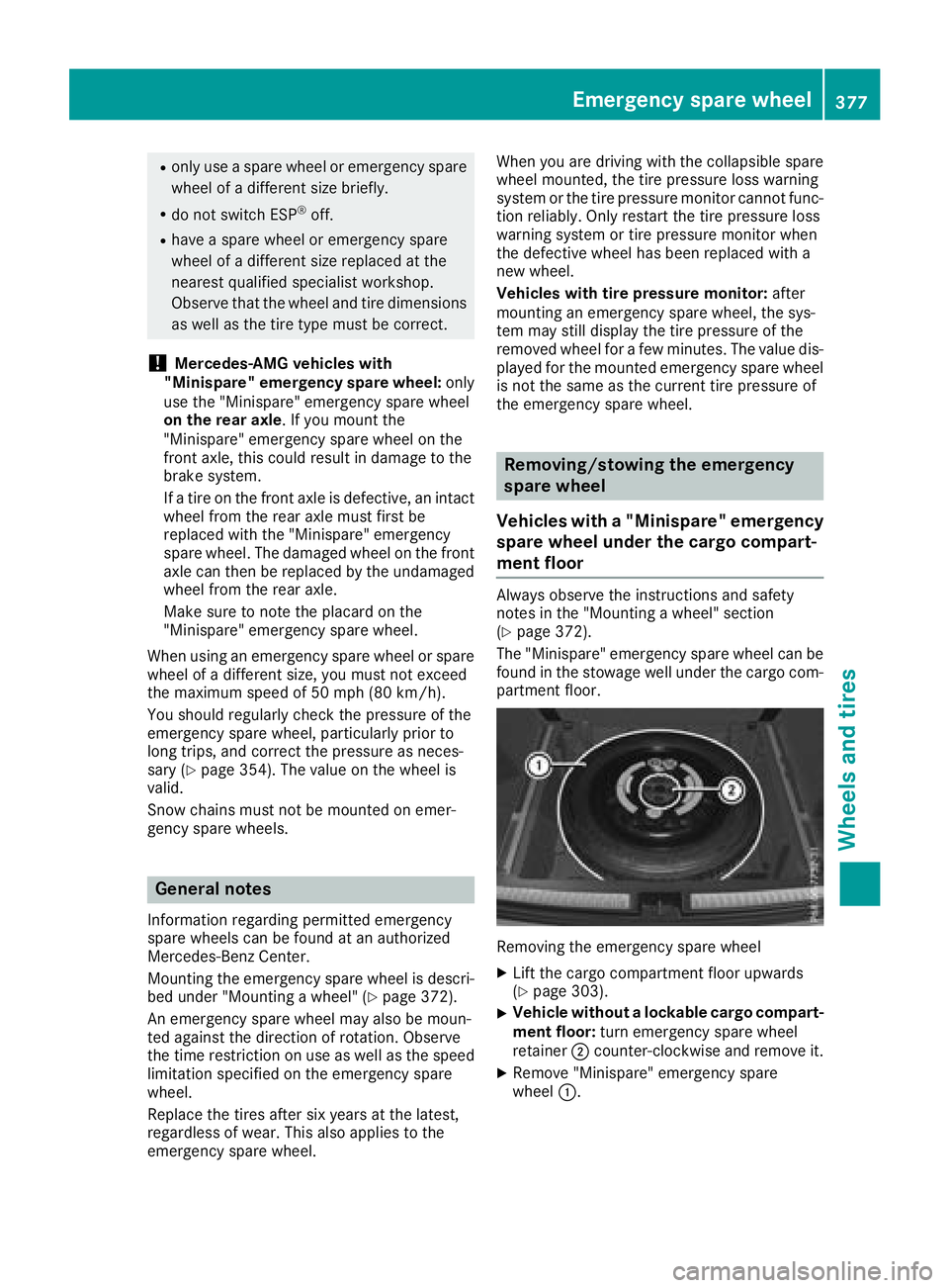 MERCEDES-BENZ GLE 2018 Owners Manual R
only use a spare wheel or emergency spare
wheel of a different size briefly. R
do not switch ESP ®
off.R
have a spare wheel or emergency spare
wheel of a different size replaced at the
nearest qual MERCEDES-BENZ GLE 2018 Owners Manual R
only use a spare wheel or emergency spare
wheel of a different size briefly. R
do not switch ESP ®
off.R
have a spare wheel or emergency spare
wheel of a different size replaced at the
nearest qual
