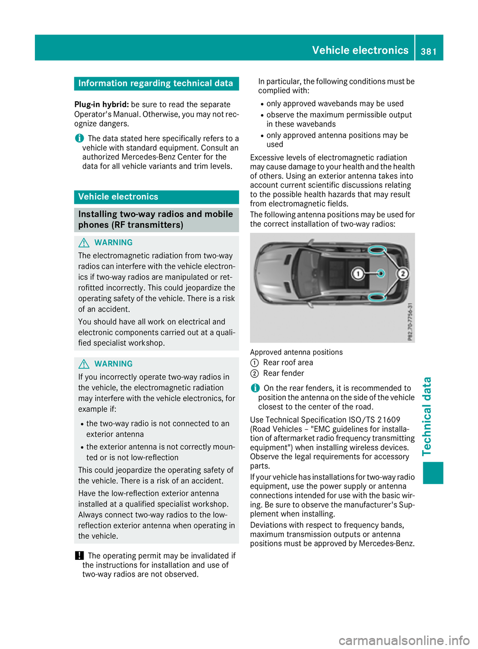 MERCEDES-BENZ GLE 2018  Owners Manual Information regarding technical data Plug-i n hybrid: be sur e to read th e separat e
Operator's Manual. Otherwise, you may no t rec -
ognize dangers.
i The dat a state d her e specifically refers