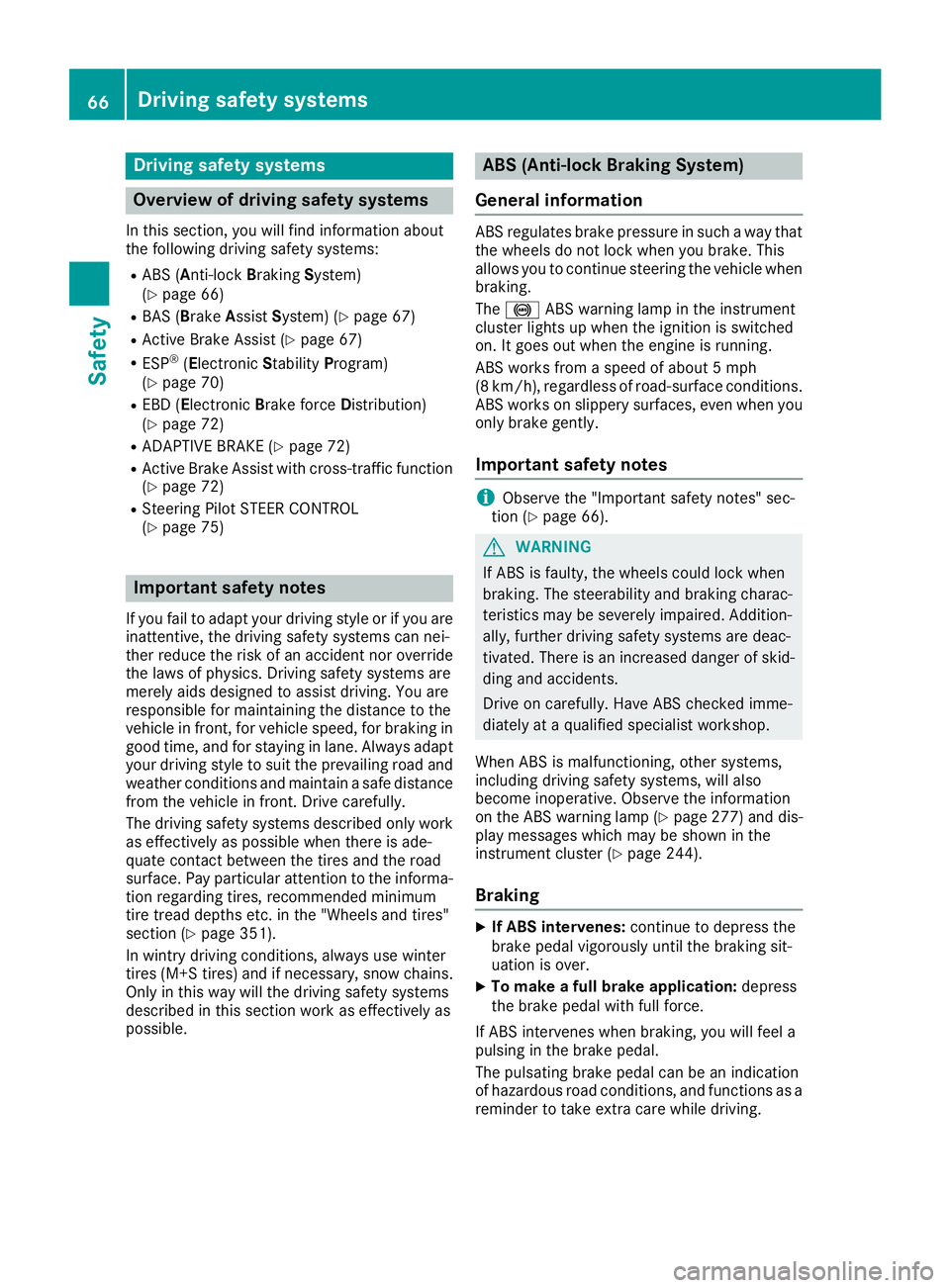MERCEDES-BENZ GLE 2018 Owners Manual Drivin g safet y systems
Overview of drivin g safet y systemsIn this section , you will fin d information about
th e followin g drivin g safet y systems :R
AB S ( A n ti-loc k B rakin g S ystem)
( Y
p MERCEDES-BENZ GLE 2018 Owners Manual Drivin g safet y systems
Overview of drivin g safet y systemsIn this section , you will fin d information about
th e followin g drivin g safet y systems :R
AB S ( A n ti-loc k B rakin g S ystem)
( Y
p