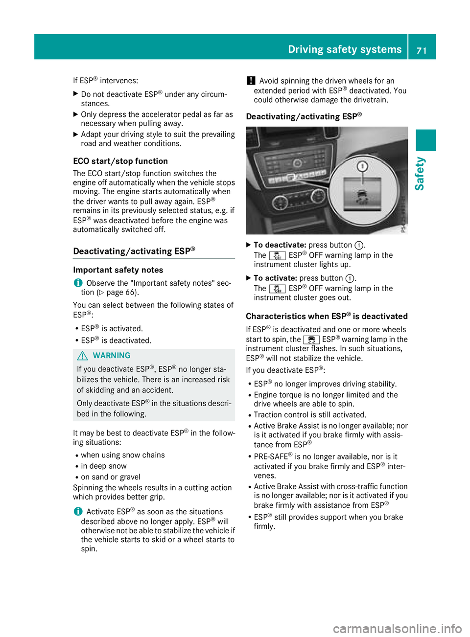 MERCEDES-BENZ GLE 2018 Manual PDF If ESP ®
intervenes:X
Do not deactivate ESP ®
under any circum-
stances. X
Only depress the accelerator pedal as far as
necessary when pulling away. X
Adapt your driving style to suit the prevailing MERCEDES-BENZ GLE 2018 Manual PDF If ESP ®
intervenes:X
Do not deactivate ESP ®
under any circum-
stances. X
Only depress the accelerator pedal as far as
necessary when pulling away. X
Adapt your driving style to suit the prevailing