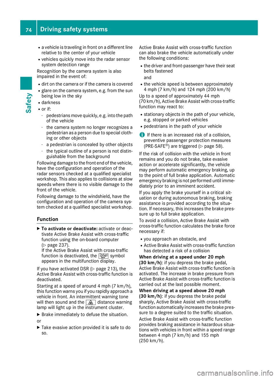 MERCEDES-BENZ GLE 2018 Manual PDF R
a vehicle is traveling in front on a different line
relative to the center of your vehicle R
vehicles quickly move into the radar sensor
system detection range
Recognition by the camera system is al MERCEDES-BENZ GLE 2018 Manual PDF R
a vehicle is traveling in front on a different line
relative to the center of your vehicle R
vehicles quickly move into the radar sensor
system detection range
Recognition by the camera system is al
