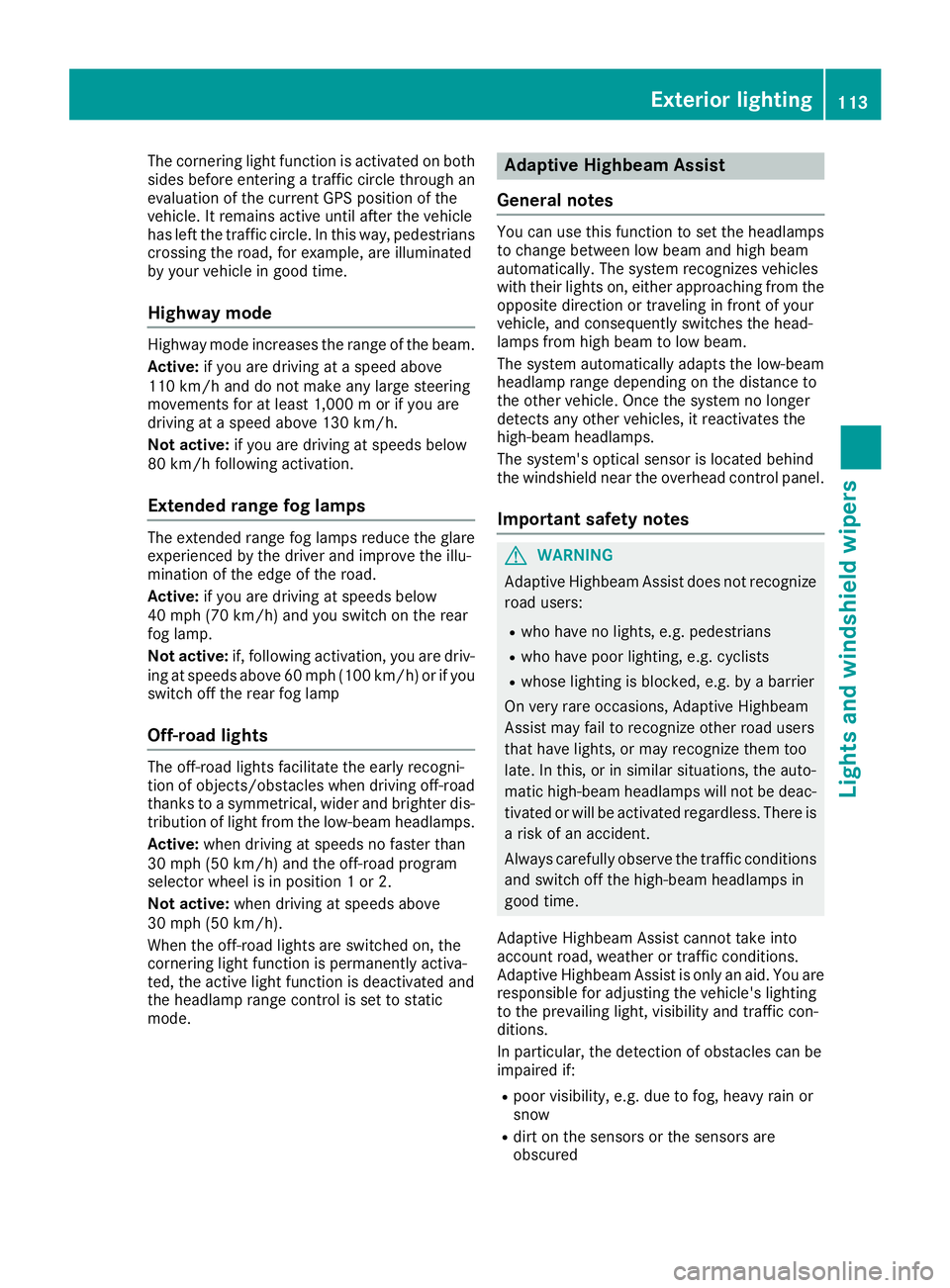 MERCEDES-BENZ GLE 2019 Owners Manual The cornering light function is activated on both
sides before entering a traffic circle through an
evaluation of the current GPS position of the
vehicle. It remains active until after the vehicle
has MERCEDES-BENZ GLE 2019 Owners Manual The cornering light function is activated on both
sides before entering a traffic circle through an
evaluation of the current GPS position of the
vehicle. It remains active until after the vehicle
has