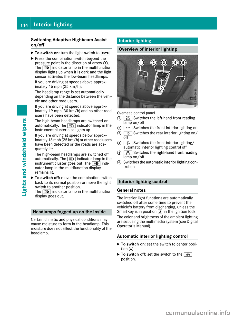 MERCEDES-BENZ GLE 2019 Owners Manual Switching Adaptive Highbeam Assist
on/off X
To switch on: turn the light switch to 0058.
X Press the combination switch beyond the
pressure point in the direction of arrow 0043.
The 00CE indicator lam MERCEDES-BENZ GLE 2019 Owners Manual Switching Adaptive Highbeam Assist
on/off X
To switch on: turn the light switch to 0058.
X Press the combination switch beyond the
pressure point in the direction of arrow 0043.
The 00CE indicator lam