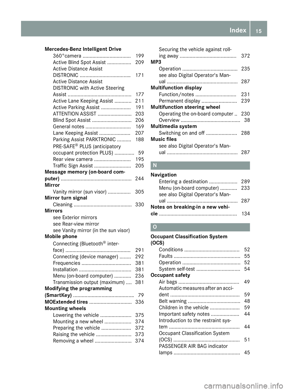 MERCEDES-BENZ GLE 2019  Owners Manual Mercedes-Benz Intelligent Drive
360°camera .................................. 199
Active Blind Spot Assist ................. 209
Active Distance Assist
DISTRONIC ................................... .