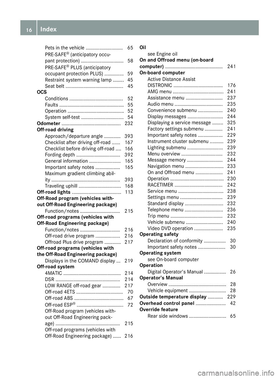 MERCEDES-BENZ GLE 2019 User Guide Pets in the vehicle ........................... 65
PRE-SAFE ®
(anticipatory occu-
pant protection) ...............................58
PRE-SAFE ®
PLUS (anticipatory
occupant protection PLUS) ......... MERCEDES-BENZ GLE 2019 User Guide Pets in the vehicle ........................... 65
PRE-SAFE ®
(anticipatory occu-
pant protection) ...............................58
PRE-SAFE ®
PLUS (anticipatory
occupant protection PLUS) .........