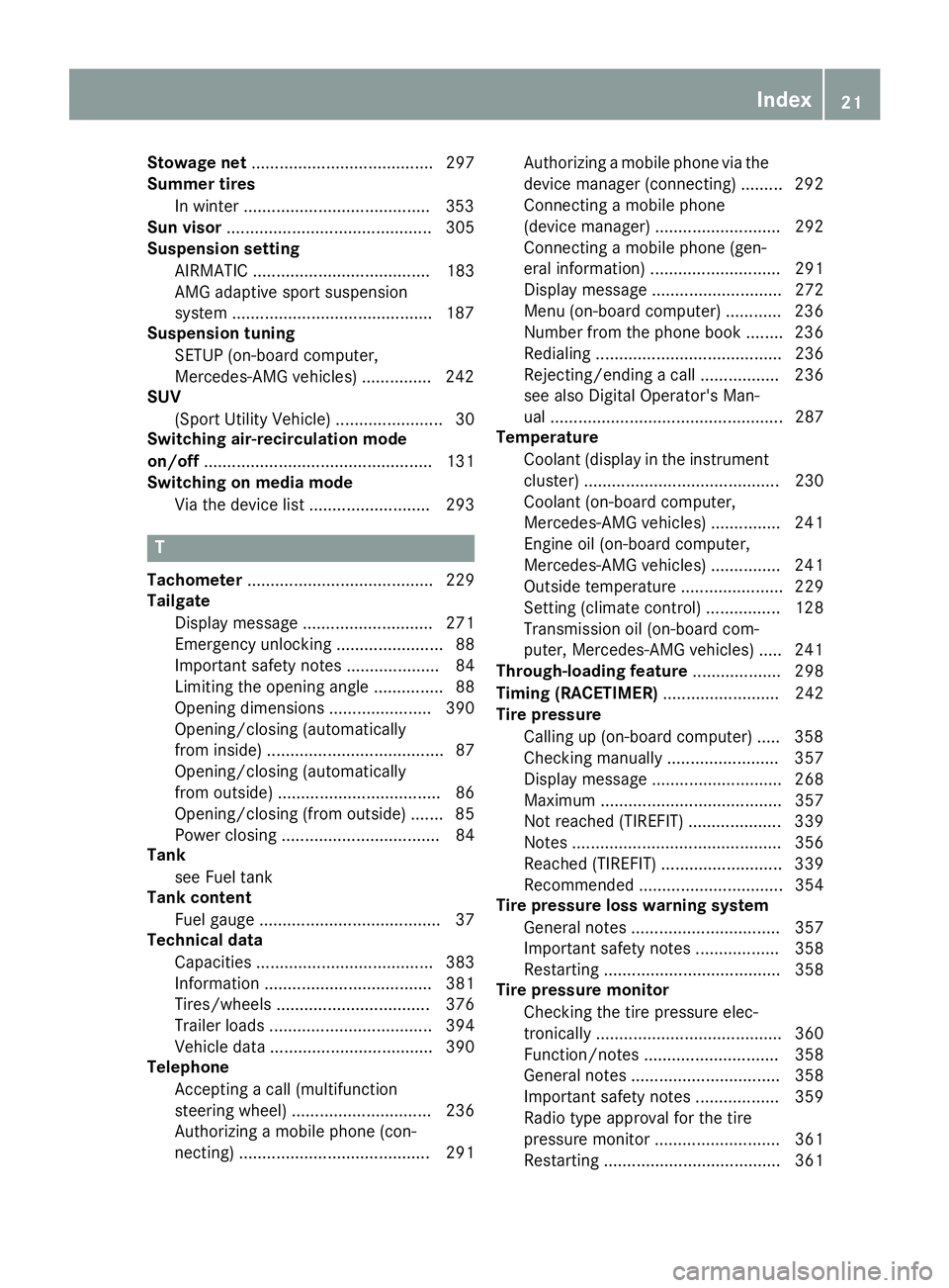 MERCEDES-BENZ GLE 2019 Owners Manual Stowage net
....................................... 297
Summer tires
In winter ........................................3 53
Sun visor ............................................ 305
Suspension settin MERCEDES-BENZ GLE 2019 Owners Manual Stowage net
....................................... 297
Summer tires
In winter ........................................3 53
Sun visor ............................................ 305
Suspension settin